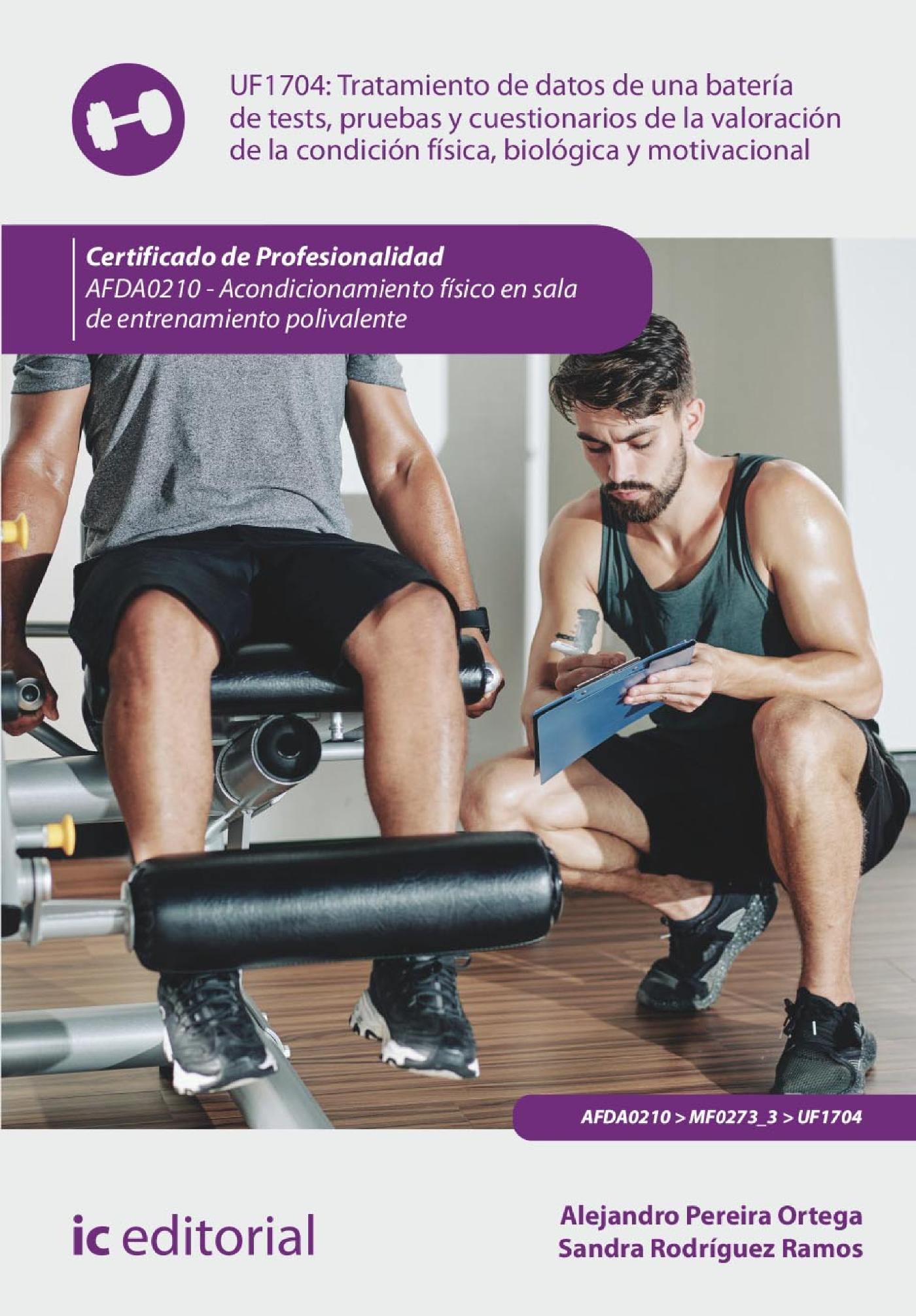 TRATAMIENTO DE DATOS DE UNA BATERÍA DE TESTS, PRUEBAS Y CUESTIONARIOS DE LA VALORACIÓN DE LA CONDICIÓN FÍSICA, BIOLÓGICA Y MOTIVACIONAL. AFDA0210
