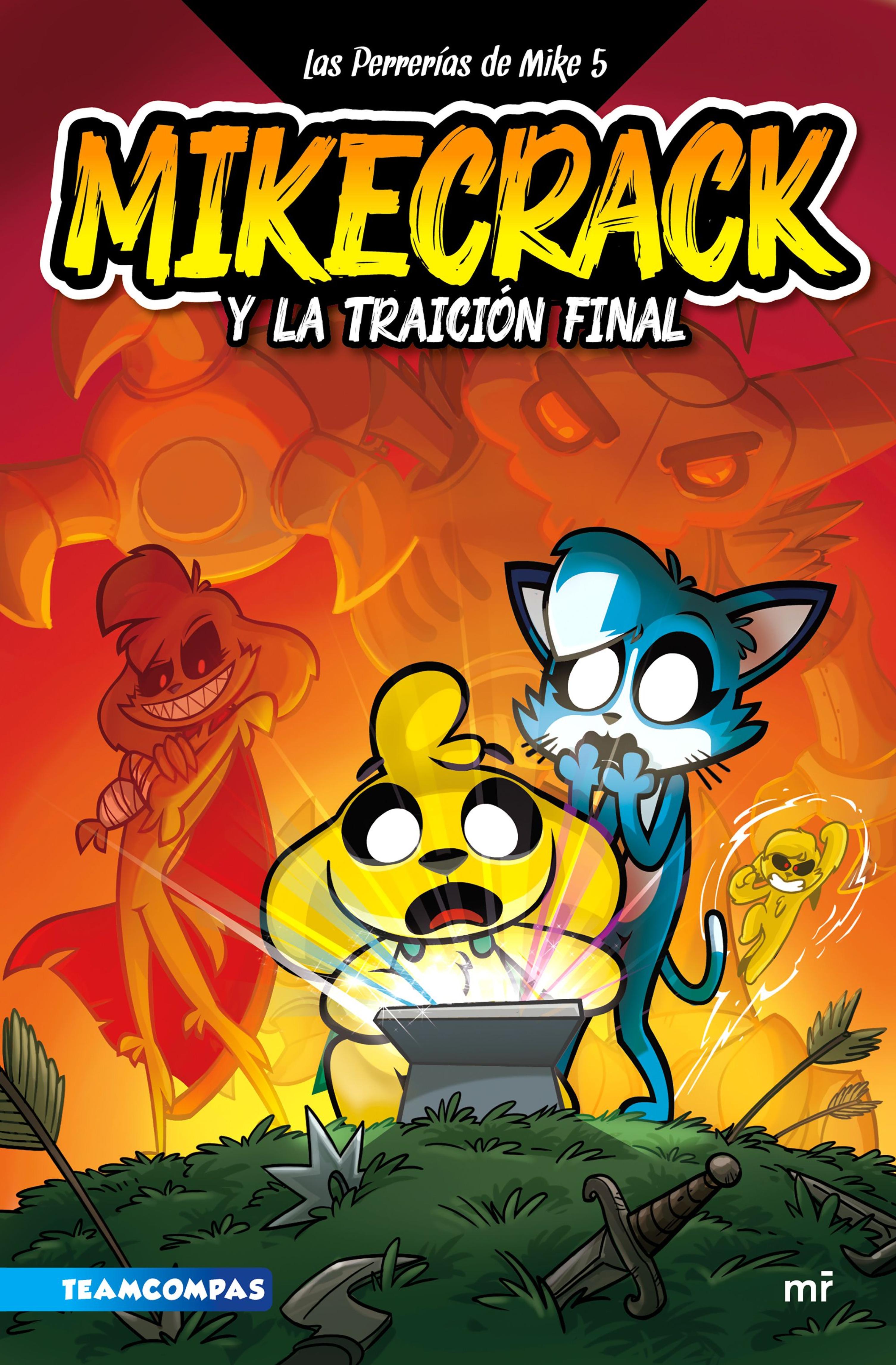 LAS PERRERÍAS DE MIKE 5. MIKECRACK Y LA TRAICIÓN FINAL