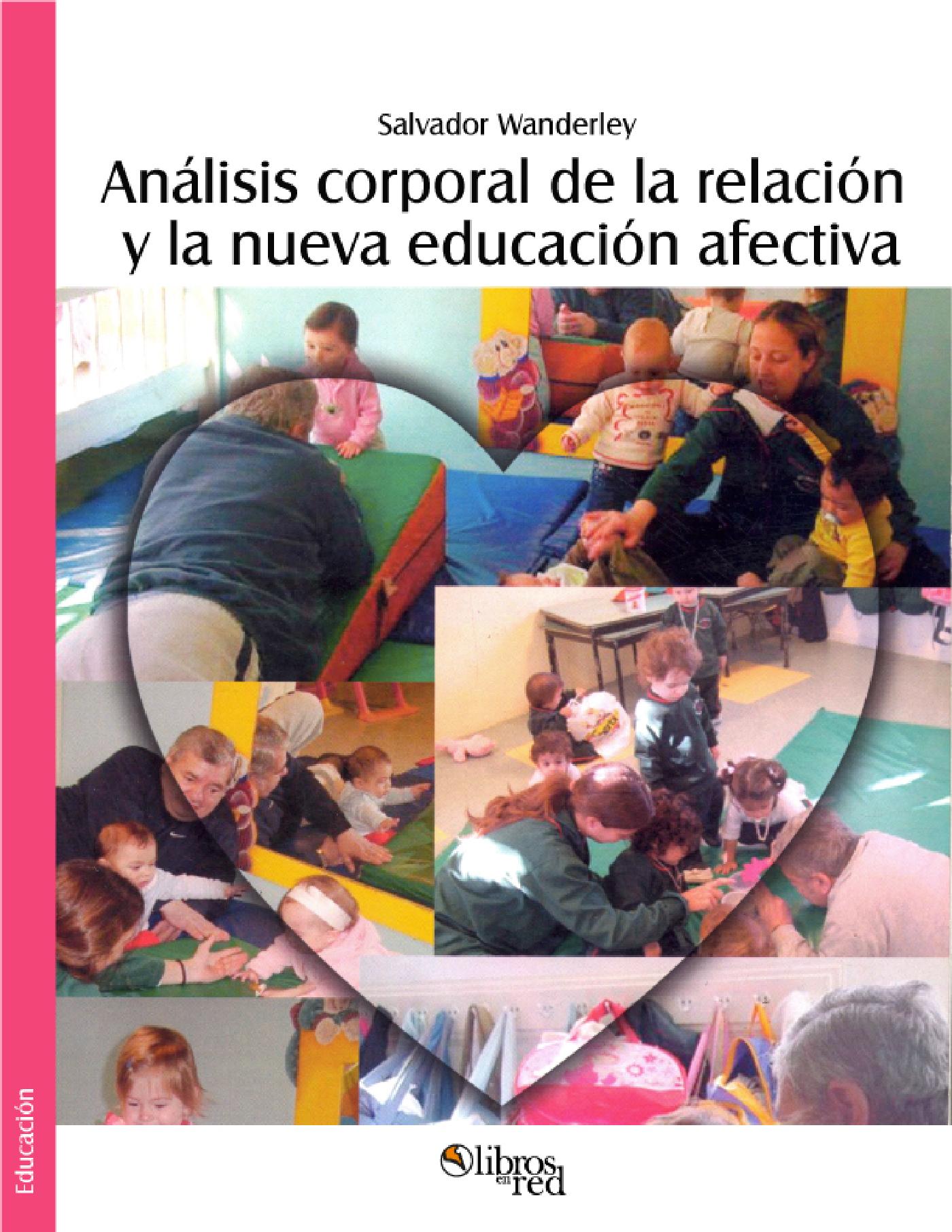 ANÁLISIS CORPORAL DE LA RELACIÓN Y LA NUEVA EDUCACIÓN AFECTIVA. SEGUNDA EDICIÓN REVISADA Y AMPLIADA