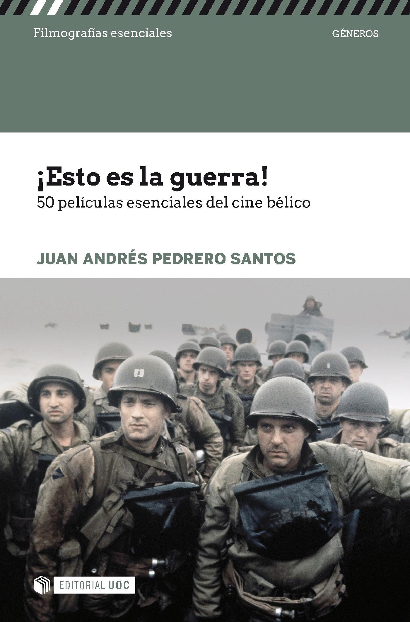 ¡Esto Es la Guerra! 50 Películas Esenciales del Cine Bélico