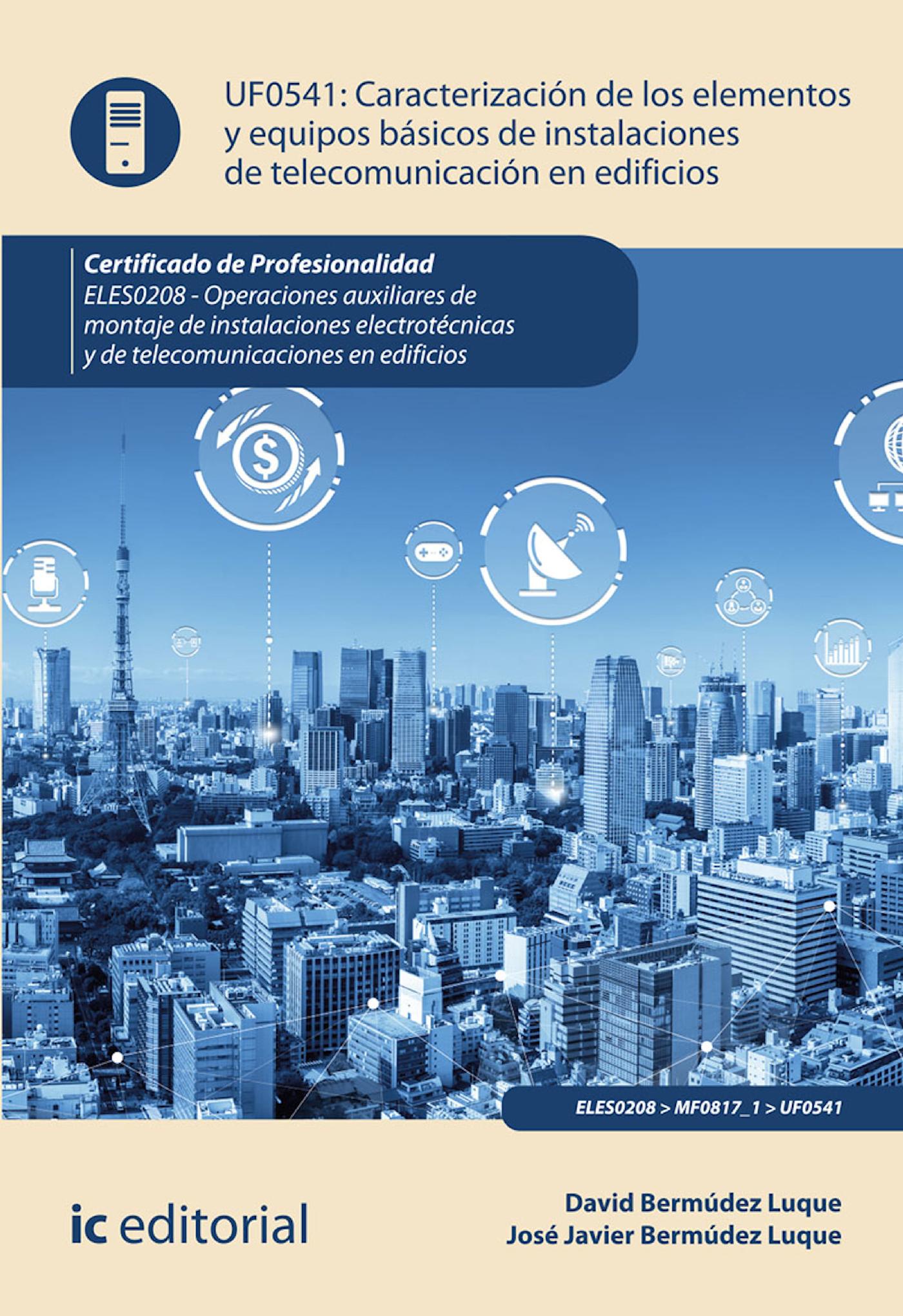 CARACTERIZACIÓN DE LOS ELEMENTOS Y EQUIPOS BÁSICOS DE INSTALACIONES DE TELECOMUNICACIÓN EN EDIFICIOS. ELES0208 