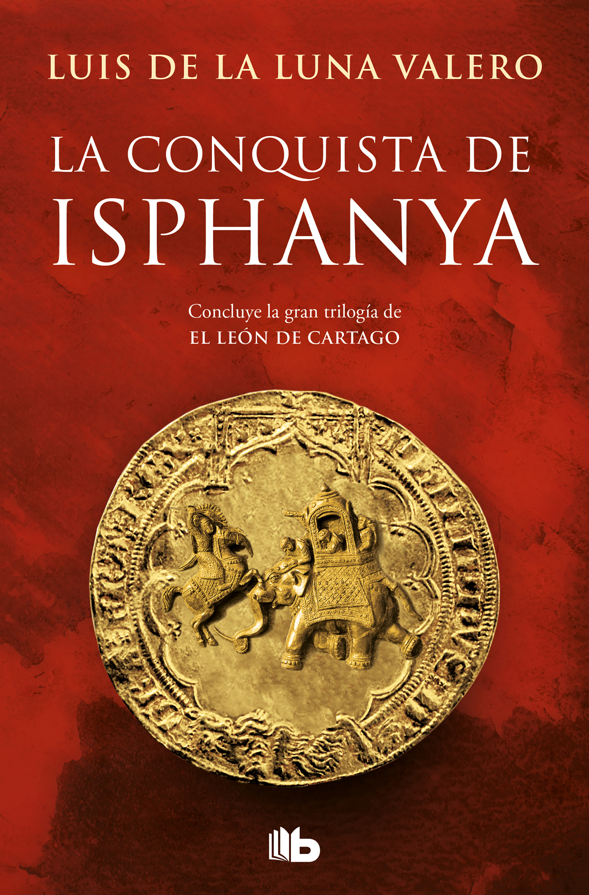 LA CONQUISTA DE ISPHANYA (TRILOGÍA EL LEÓN DE CARTAGO 3)