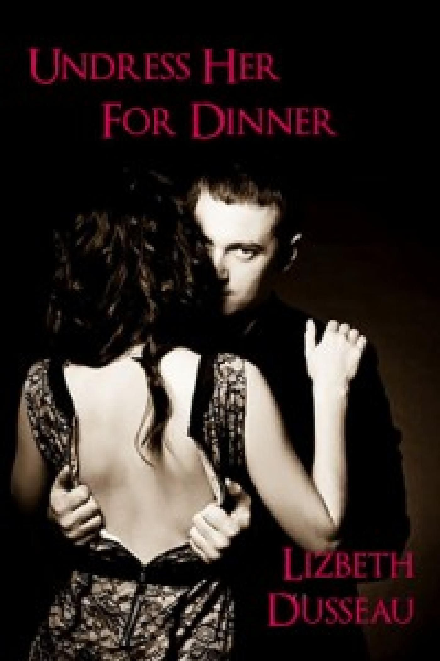 UNDRESS HER FOR DINNER