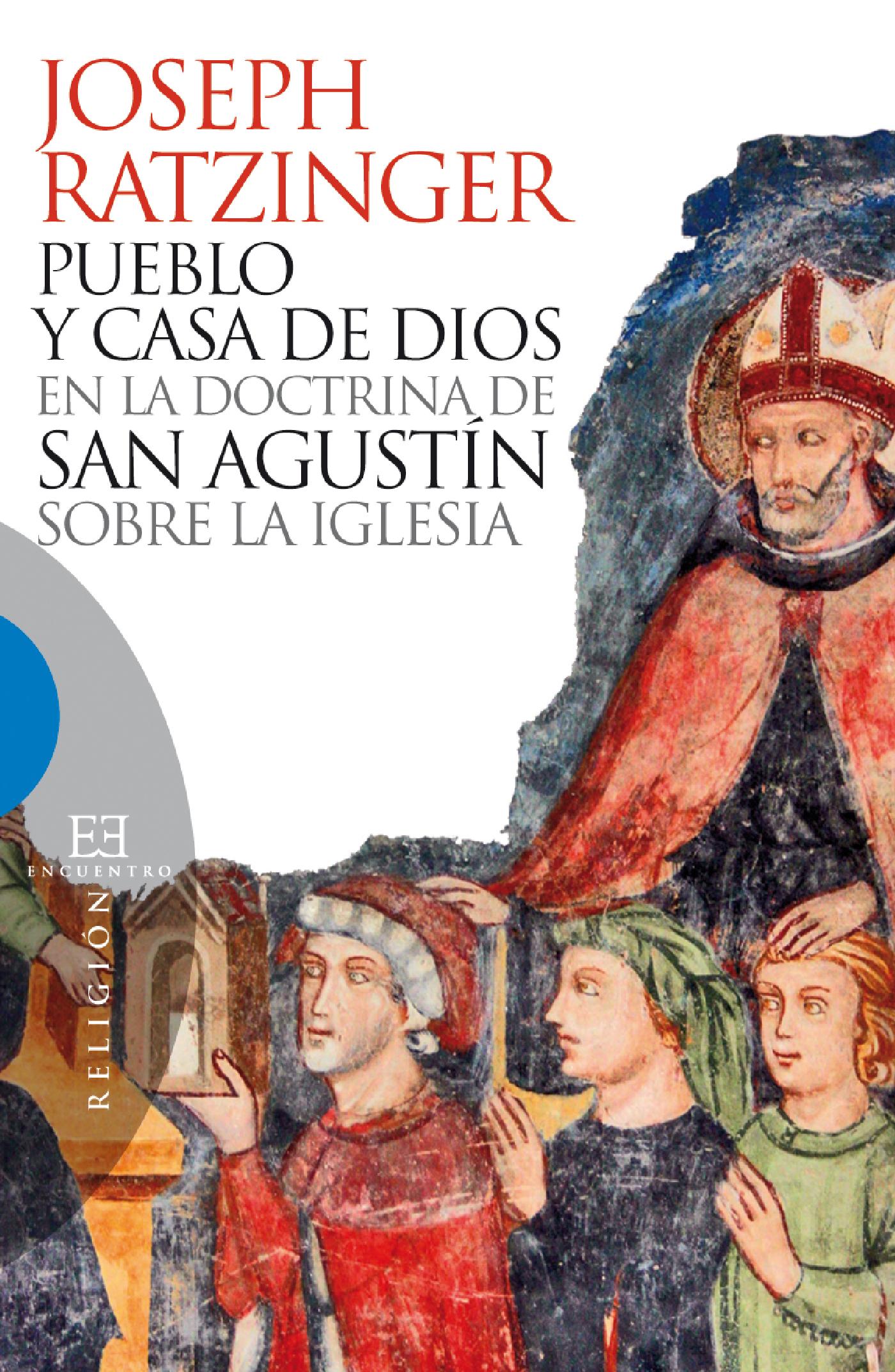 PUEBLO Y CASA DE DIOS EN LA DOCTRINA DE SAN AGUSTÍN SOBRE LA IGLESIA 