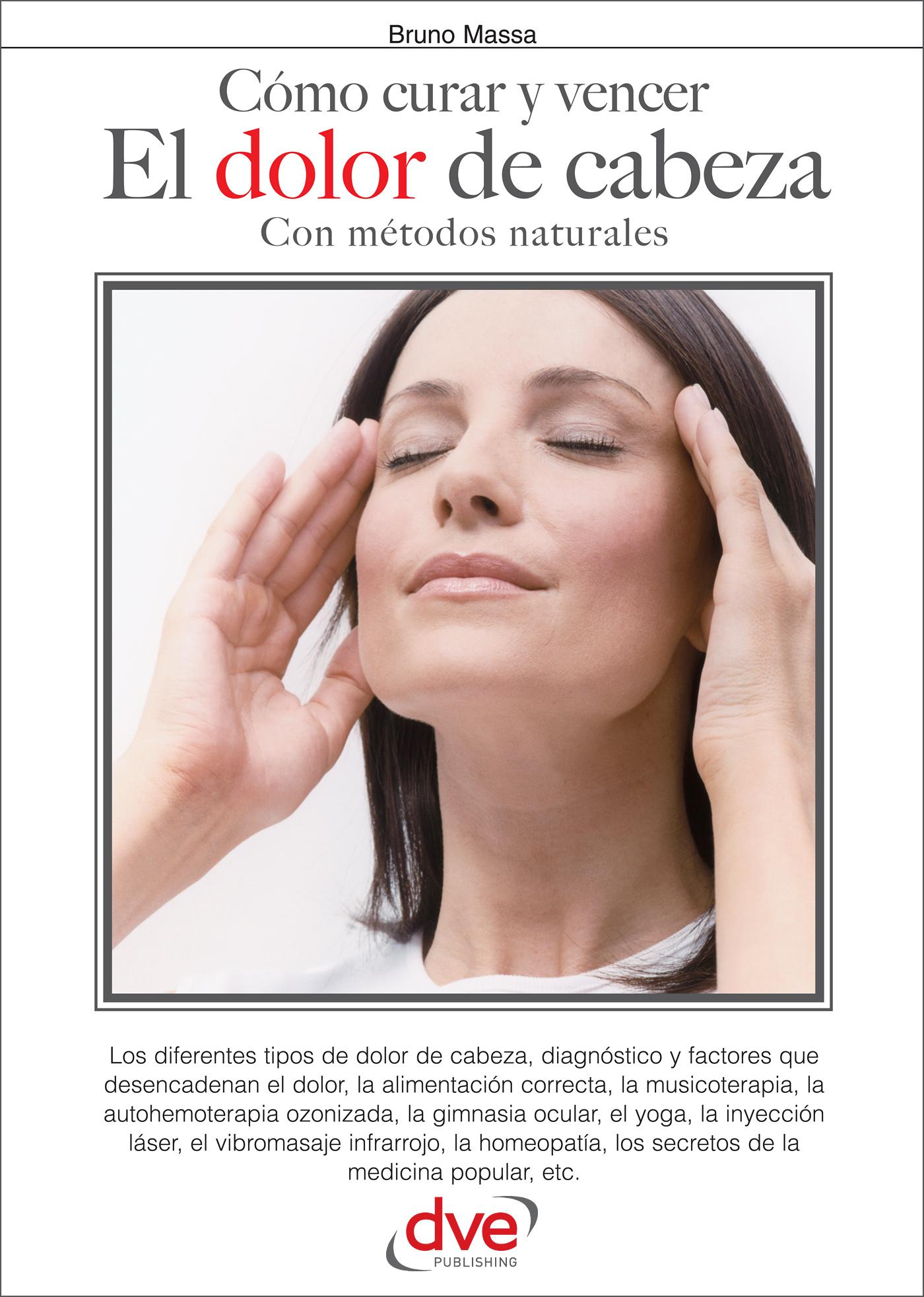 CÓMO CURAR Y VENCER EL DOLOR DE CABEZA