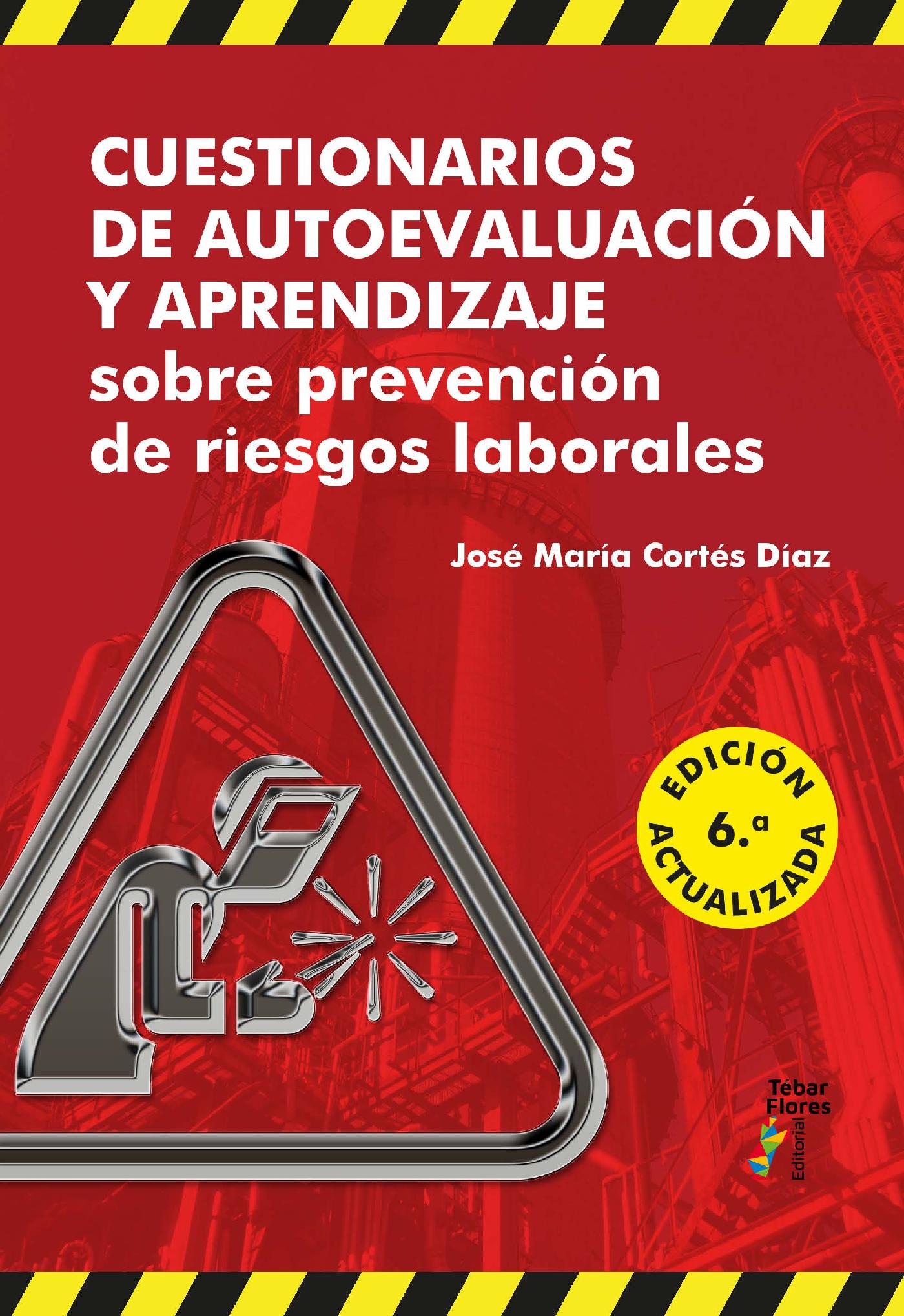 CUESTIONARIOS DE AUTOEVALUACIÓN Y APRENDIZAJE SOBRE PREVENCIÓN DE RIESGOS LABORALES (6ªED)