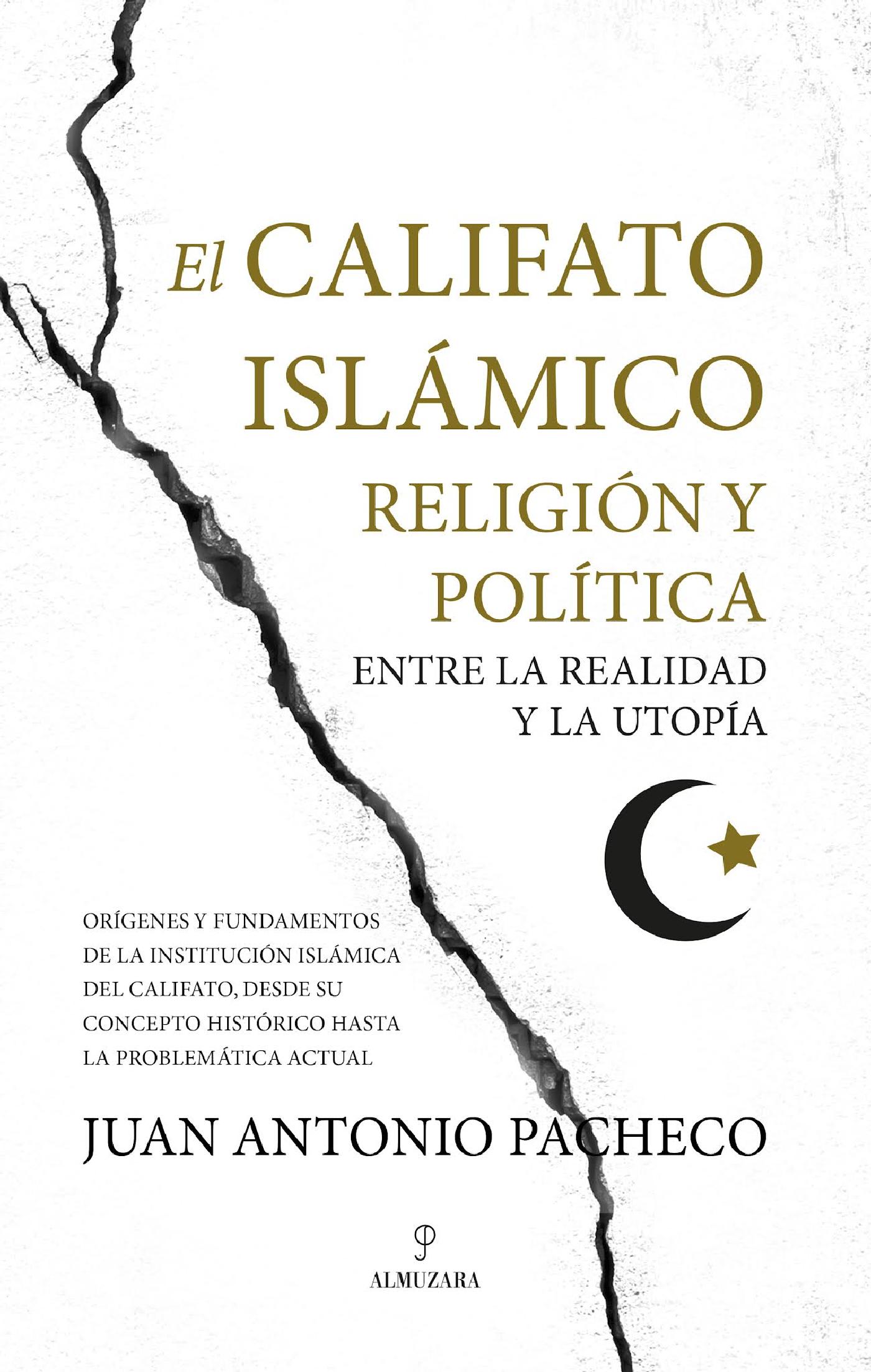 EL CALIFATO ISLÁMICO. RELIGIÓN Y POLÍTICA ENTRE LA REALIDAD Y LA UTOPÍA
