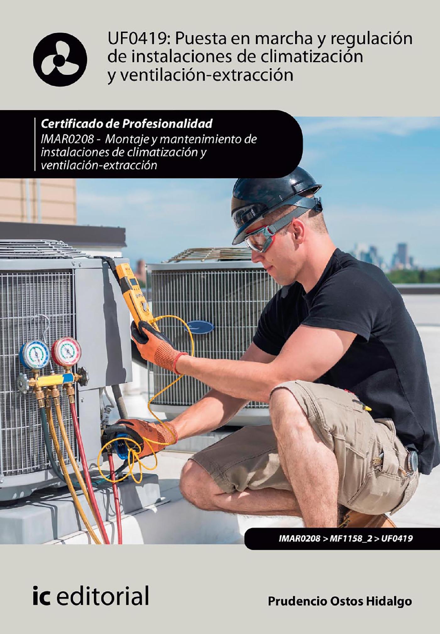 PUESTA EN MARCHA Y REGULACIÓN DE INSTALACIONES DE CLIMATIZACIÓN Y VENTILACIÓN-EXTRACCIÓN. IMAR0208