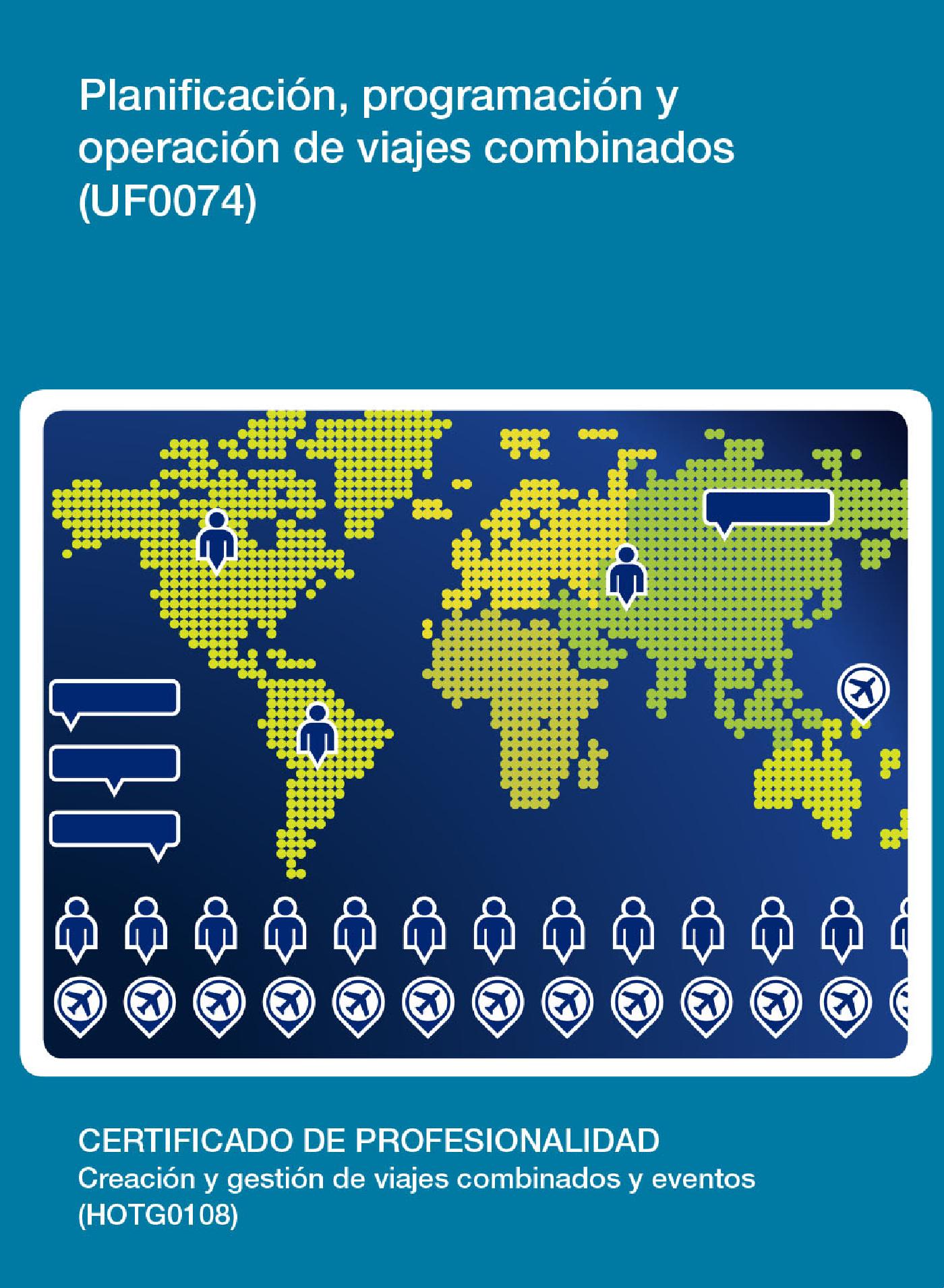UF0074 - PLANIFICACIÓN, PROGRAMACIÓN Y OPERACIÓN DE VIAJES COMBINADOS