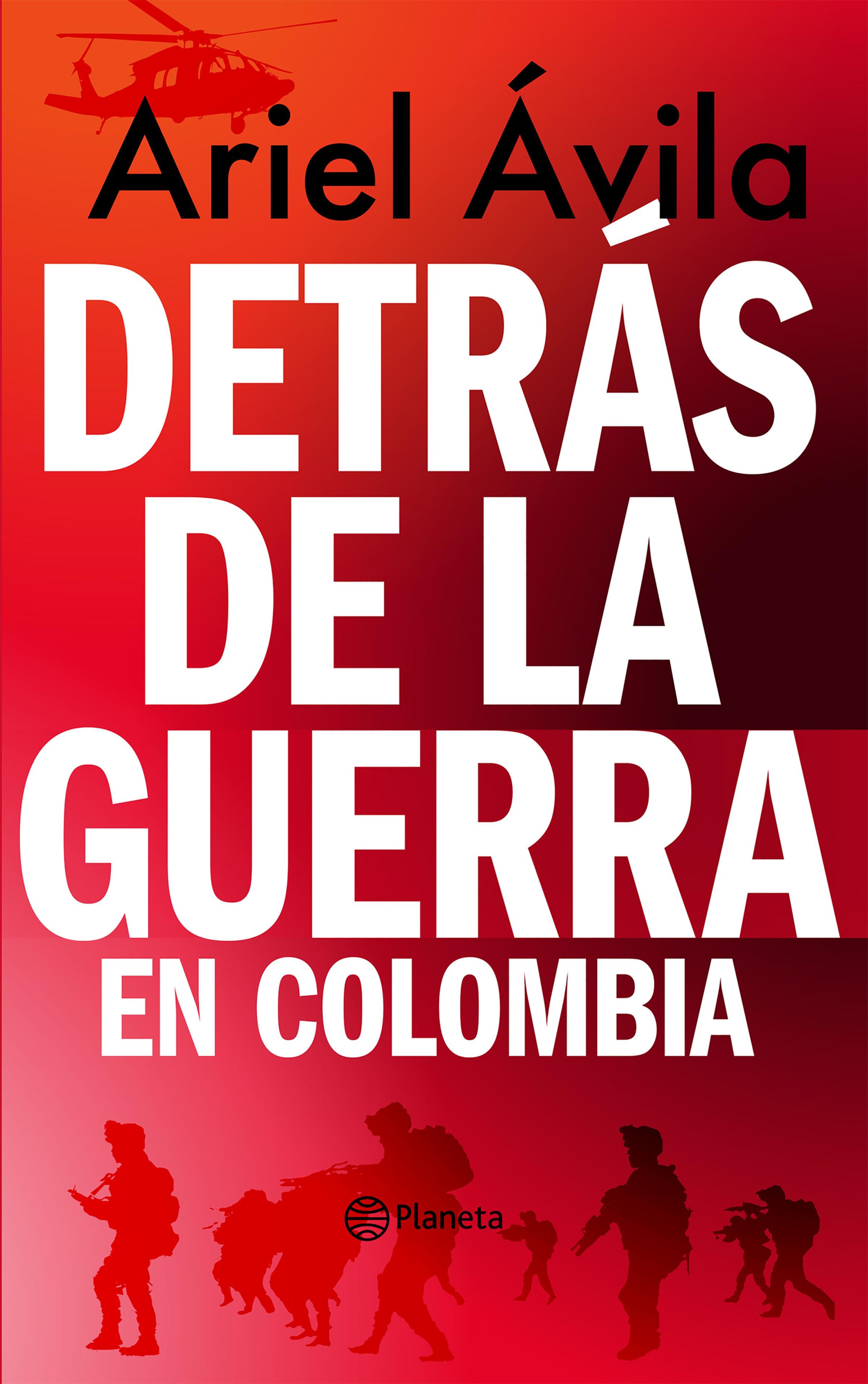 DETRÁS DE LA GUERRA EN COLOMBIA