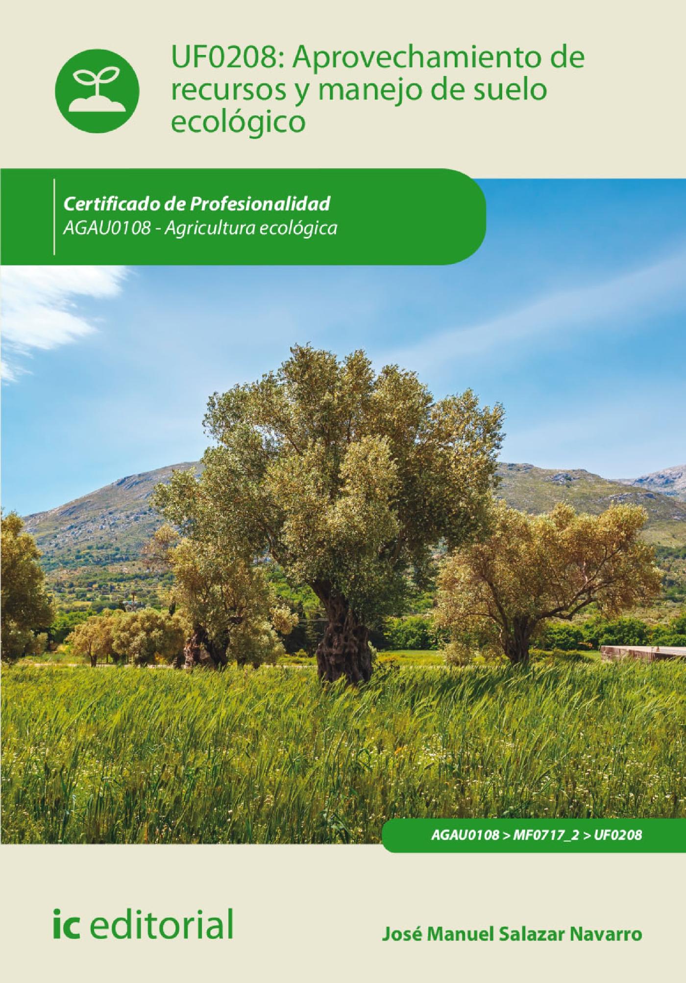 APROVECHAMIENTO DE RECURSOS Y MANEJO DE SUELO ECOLÓGICO. AGAU0108 
