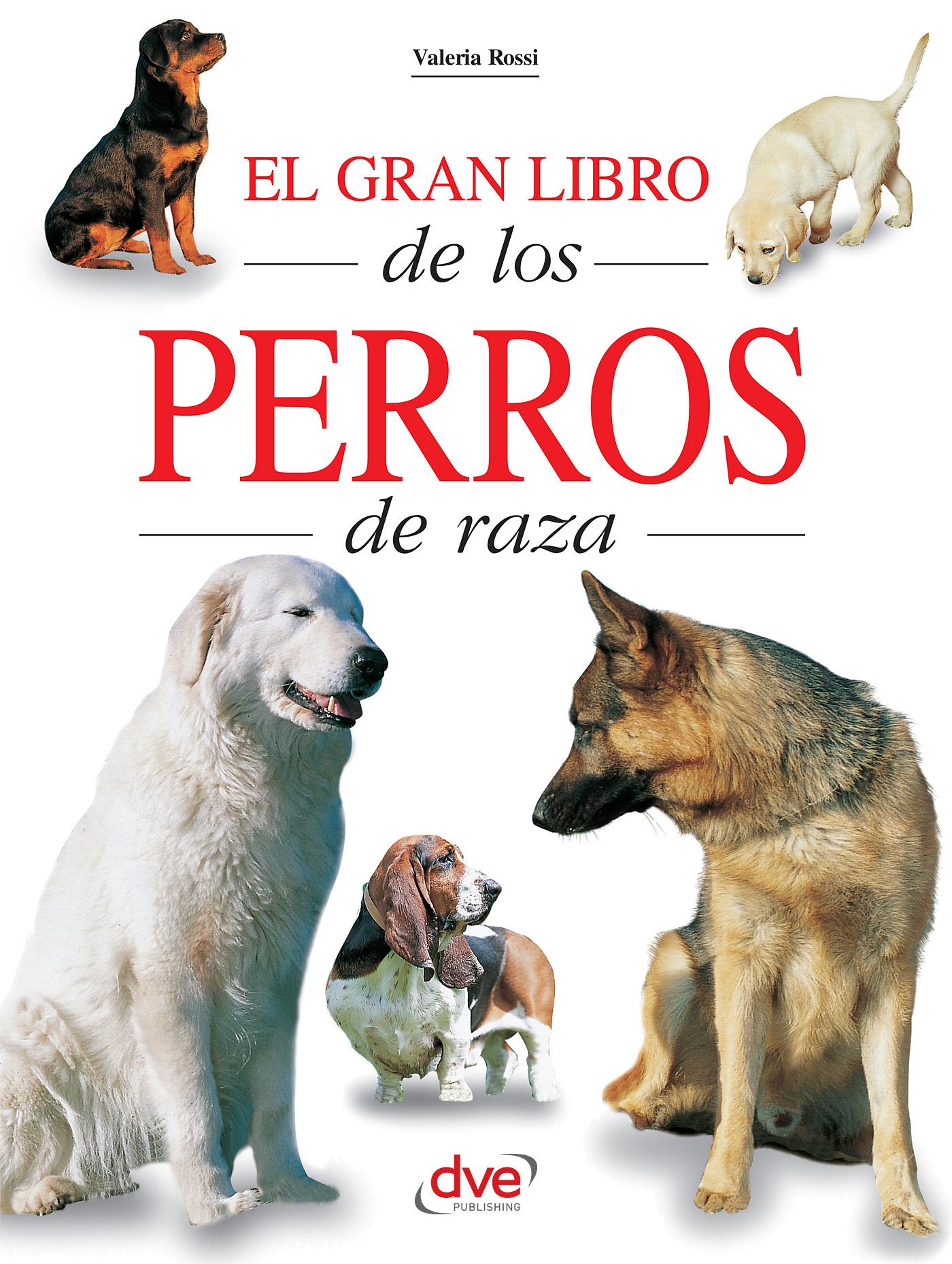 EL GRAN LIBRO DE LOS PERROS DE RAZA