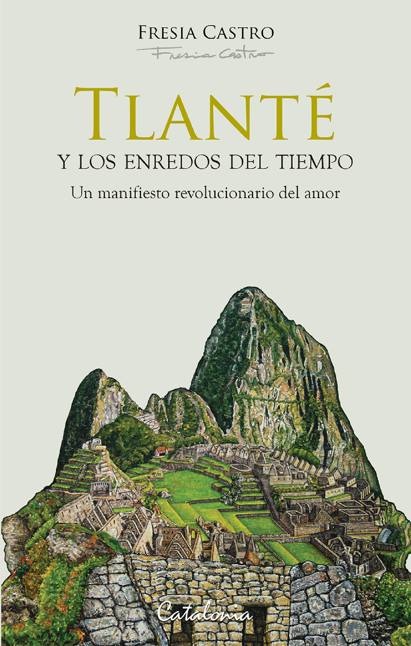 Tlanté y los Enredos del Tiempo. Un Manifiesto Revolucionario del Amor