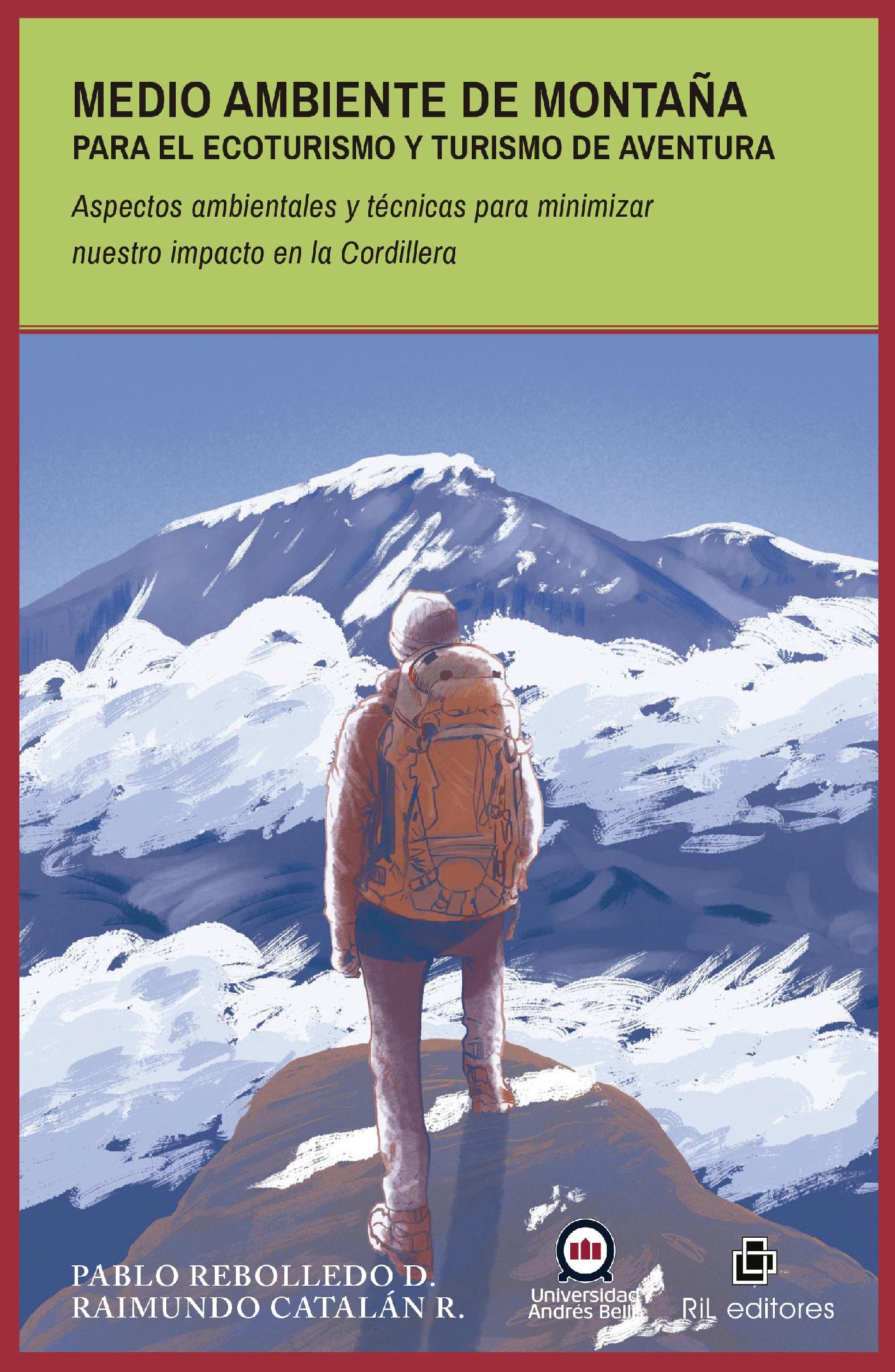 MEDIO AMBIENTE DE MONTAÑA PARA EL ECOTURISMO Y TURISMO DE AVENTURA. ASPECTOS AMBIENTALES Y TÉCNICAS PARA MINIMIZAR NUESTRO IMPACTO EN LA CORDILLERA