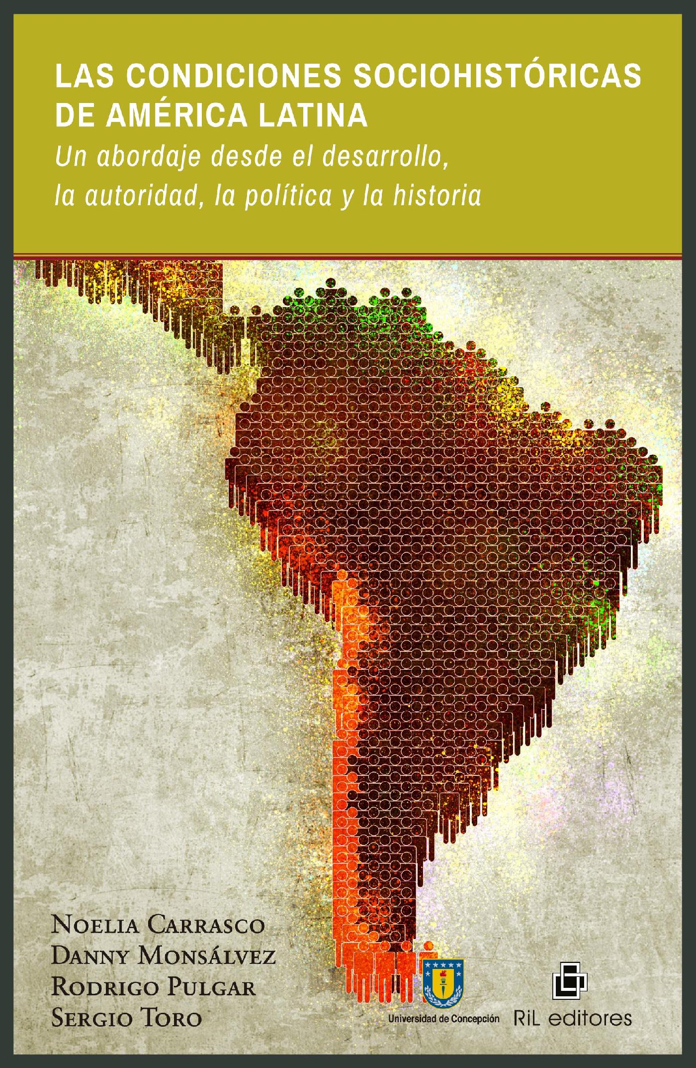 LAS CONDICIONES SOCIOHISTÓRICAS DE AMÉRICA LATINA. UN ABORDAJE DESDE EL DESARROLLO, LA AUTORIDAD, LA POLÍTICA Y LA HISTORIA