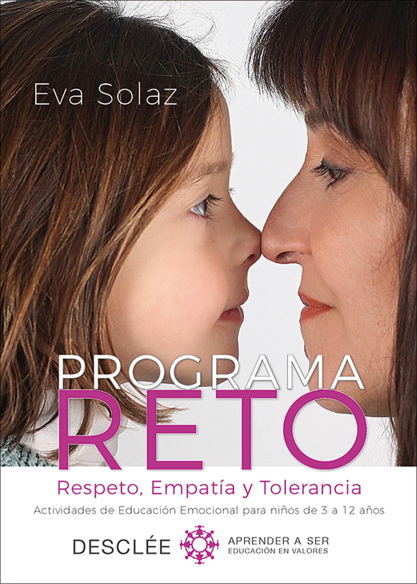 PROGRAMA RETO. RESPETO, EMPATÍA Y TOLERANCIA. ACTIVIDADES DE EDUCACIÓN EMOCIONAL PARA NIÑOS DE 3 A 12 AÑOS.