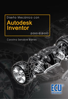 DISEÑO MECÁNICO CON:AUTODESK INVENTOR. PASO A PASO