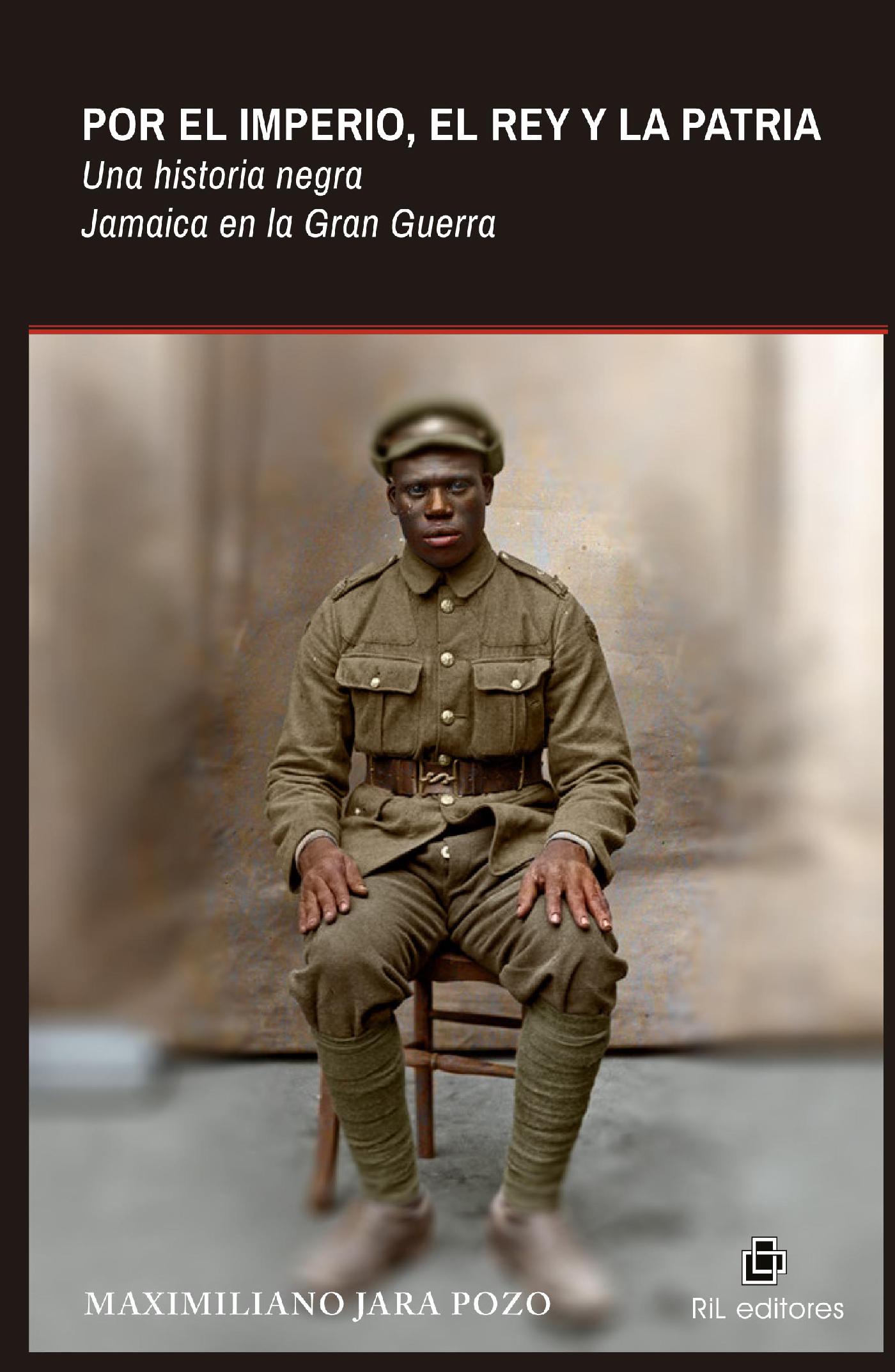 POR EL IMPERIO, EL REY Y LA PATRIA. UNA HISTORIA NEGRA: JAMAICA EN LA GRAN GUERRA