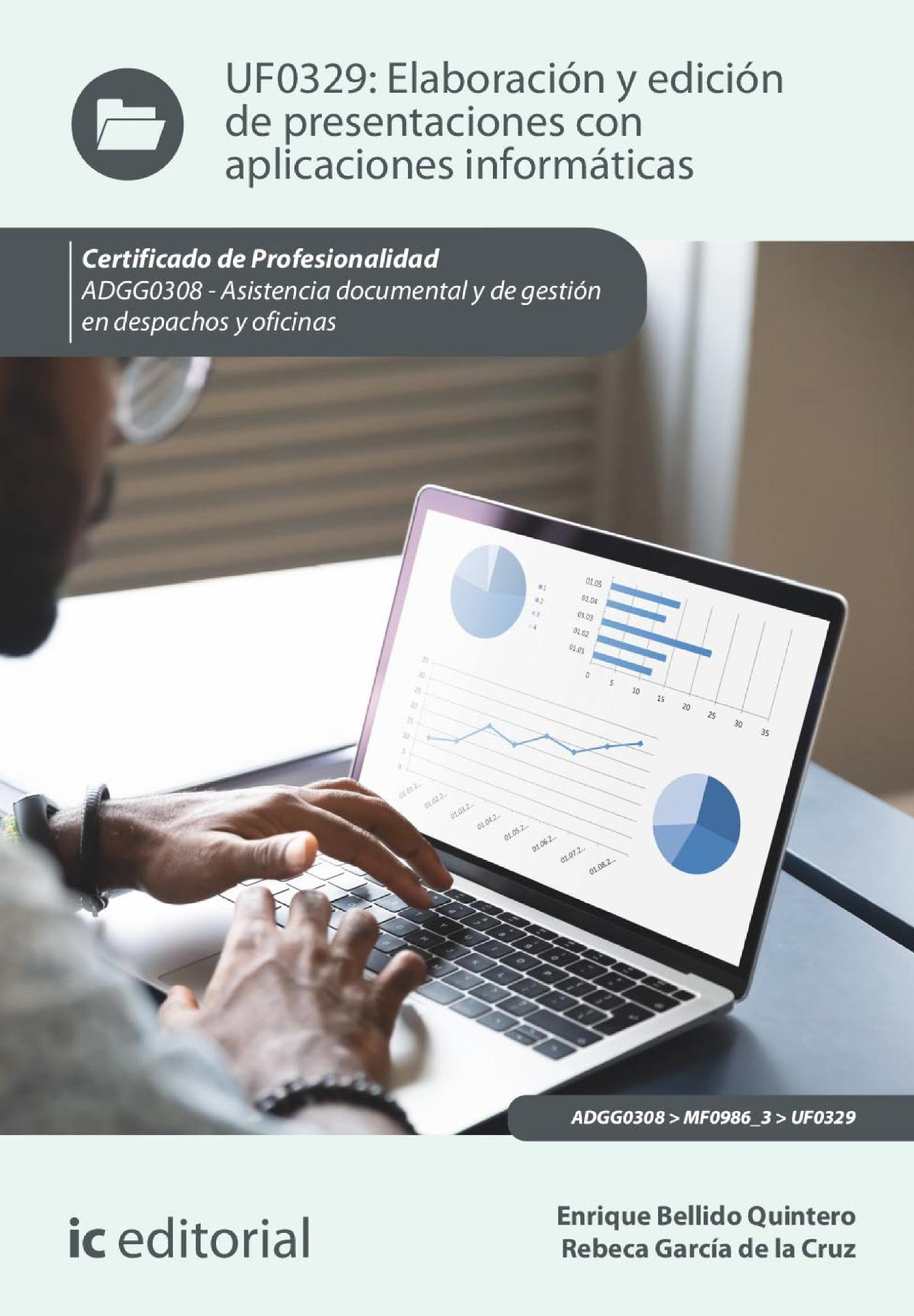 ELABORACIÓN Y EDICIÓN DE PRESENTACIONES CON APLICACIONES INFORMÁTICAS. ADGG0308