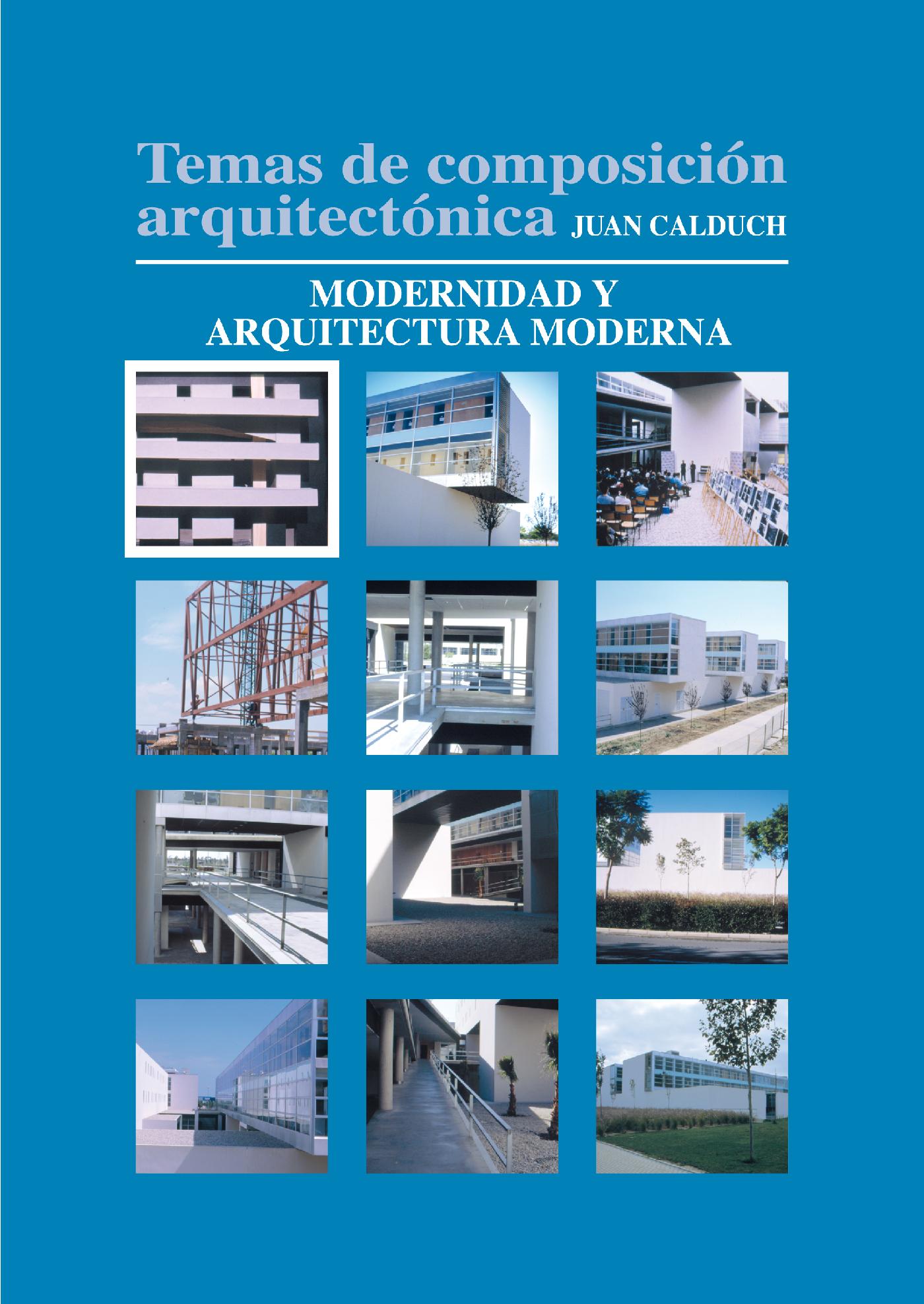 TEMAS DE COMPOSICIÓN ARQUITECTÓNICA. 1. MODERNIDAD Y ARQUITECTURA MODERNA