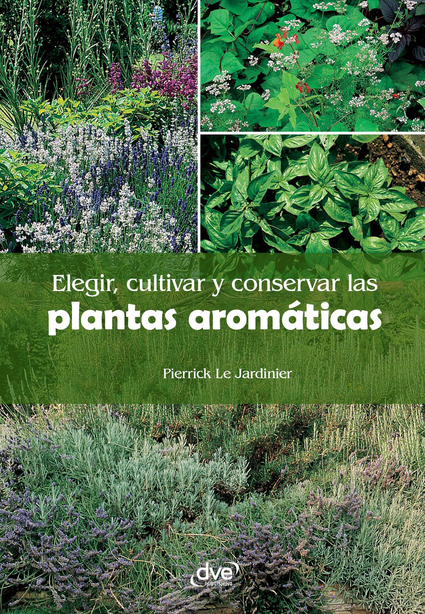 ELEGIR, CULTIVAR Y CONSERVAR LAS PLANTAS AROMÁTICAS