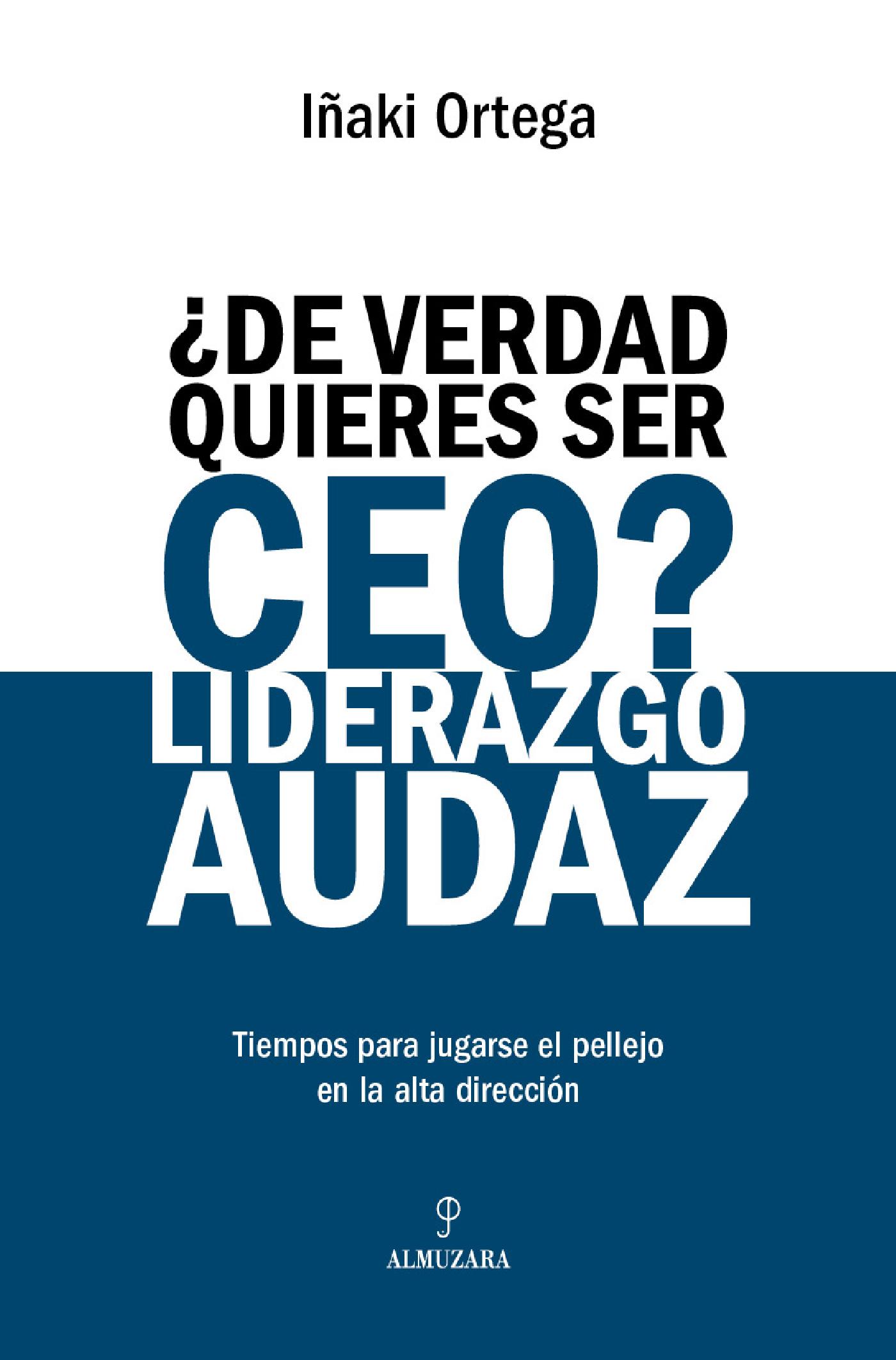 ¿DE VERDAD QUIERES SER CEO? LIDERAZGO AUDAZ