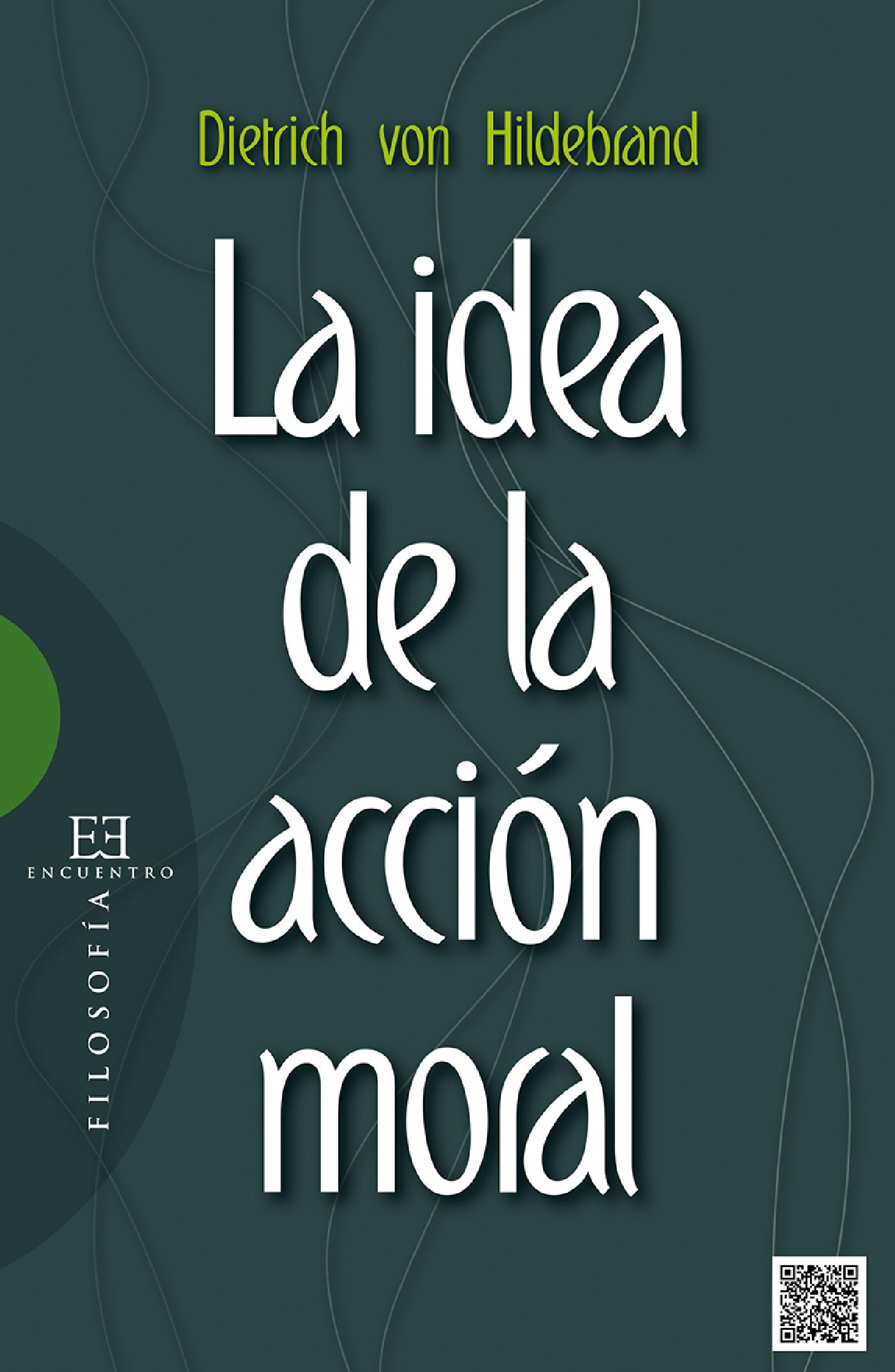LA IDEA DE LA ACCIÓN MORAL 