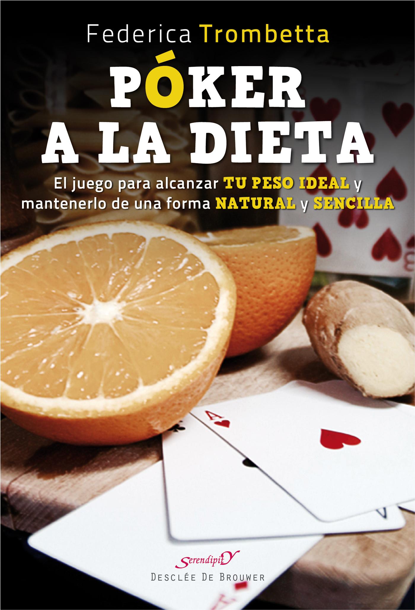 PÓKER A LA DIETA. EL JUEGO PARA ALCANZAR TU PESO IDEAL Y MANTENERLO DE UNA FORMA NATURAL Y SENCILLA