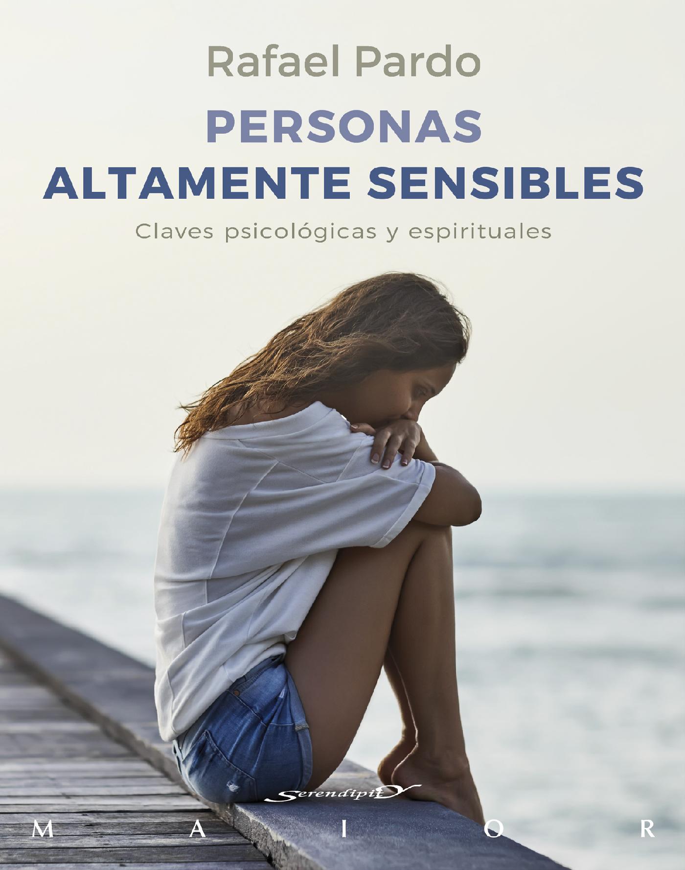PERSNAS ALTAMENTE SENSIBLES. CLAVES PSICOLÓGICAS Y ESPIRITUALES