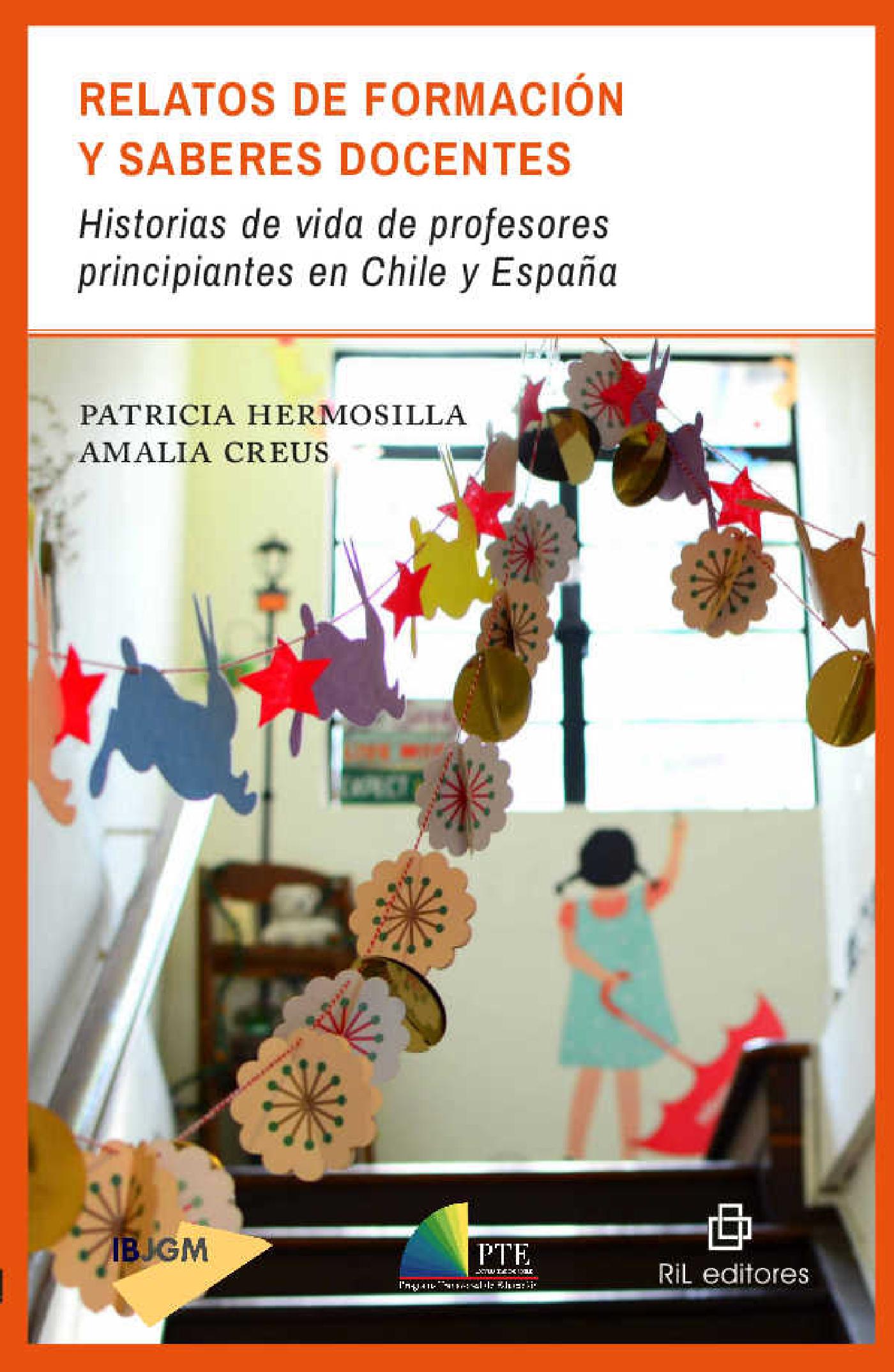 RELATOS DE FORMACIÓN Y SABERES DOCENTES: HISTORIAS DE VIDA DE PROFESORES PRINCIPIANTES EN CHILE Y ESPAÑA