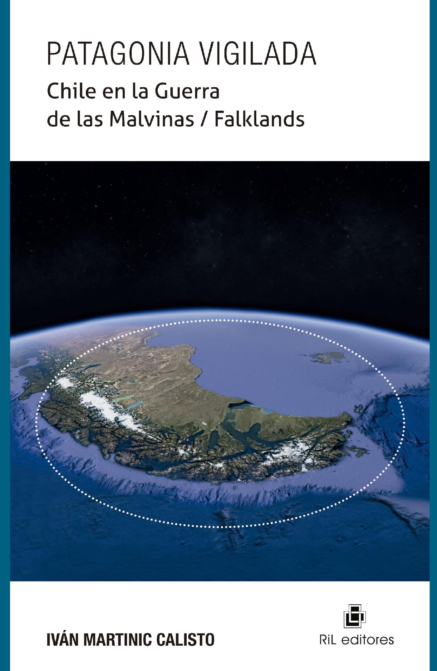 PATAGONIA VIGILADA. CHILE EN LA GUERRA DE LAS MALVINAS / FALKLANDS