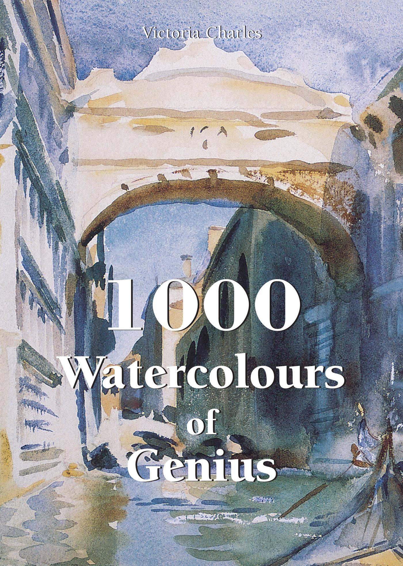 1000 WATERCOLOURS OF GENIUS