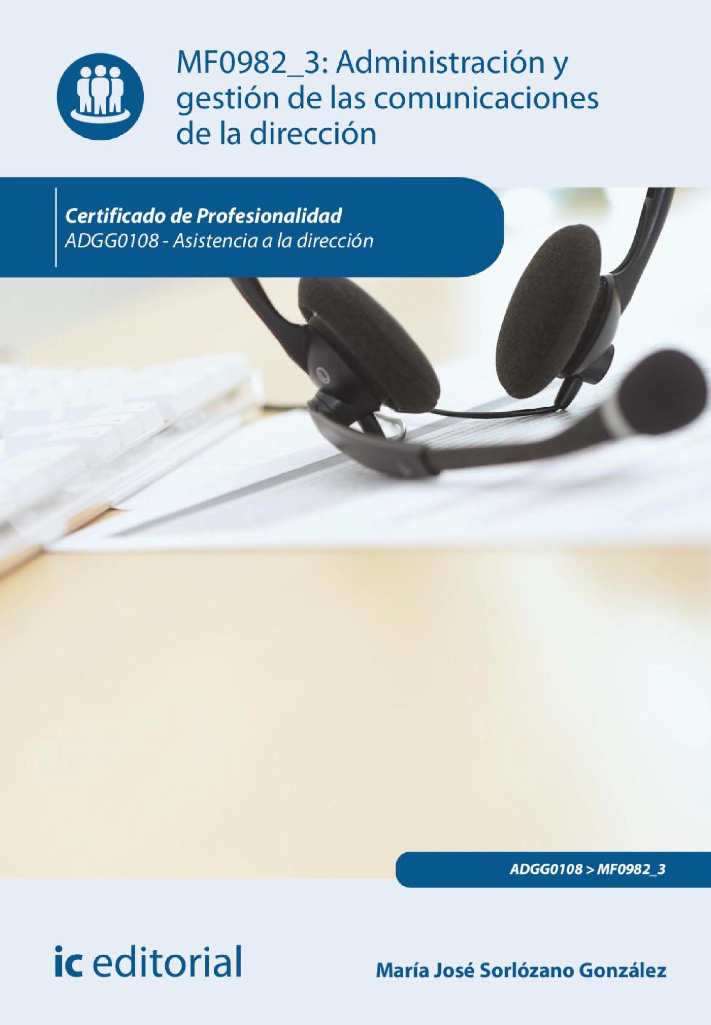 ADMINISTRACIÓN Y GESTIÓN DE LAS COMUNICACIONES DE LA DIRECCIÓN. ADGG0108 