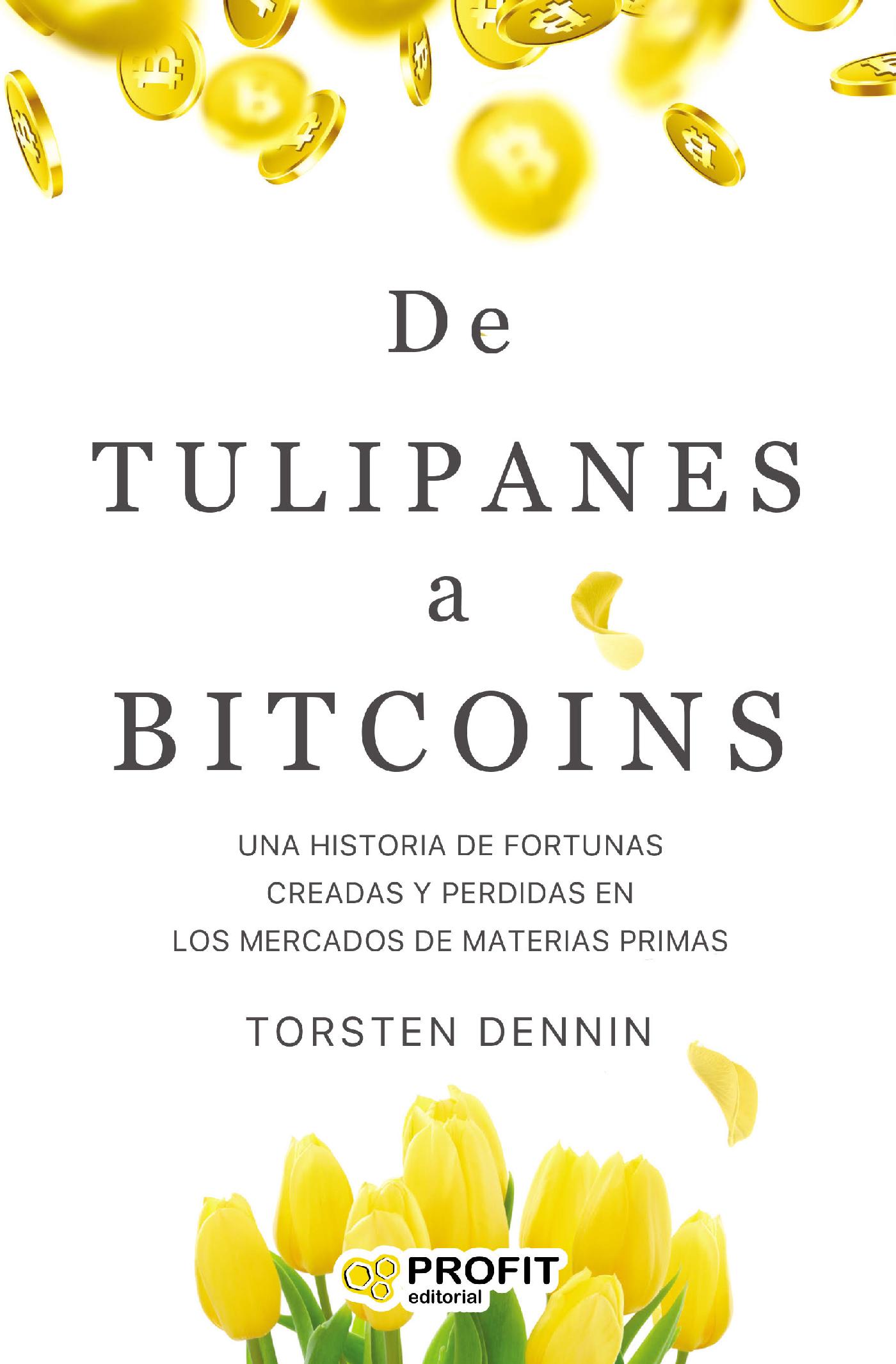 DE TULIPANES A BITCOINS