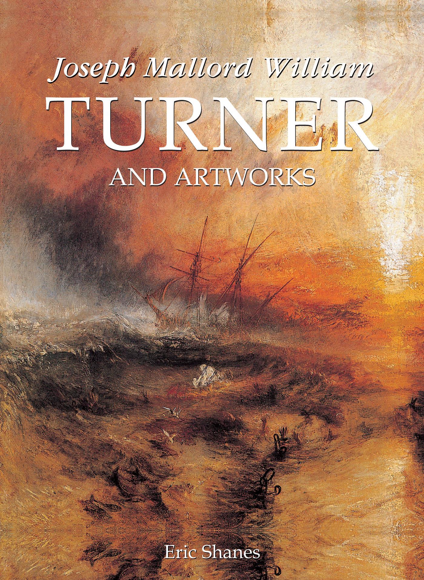 Joseph Mallord William Turner And Artworks
