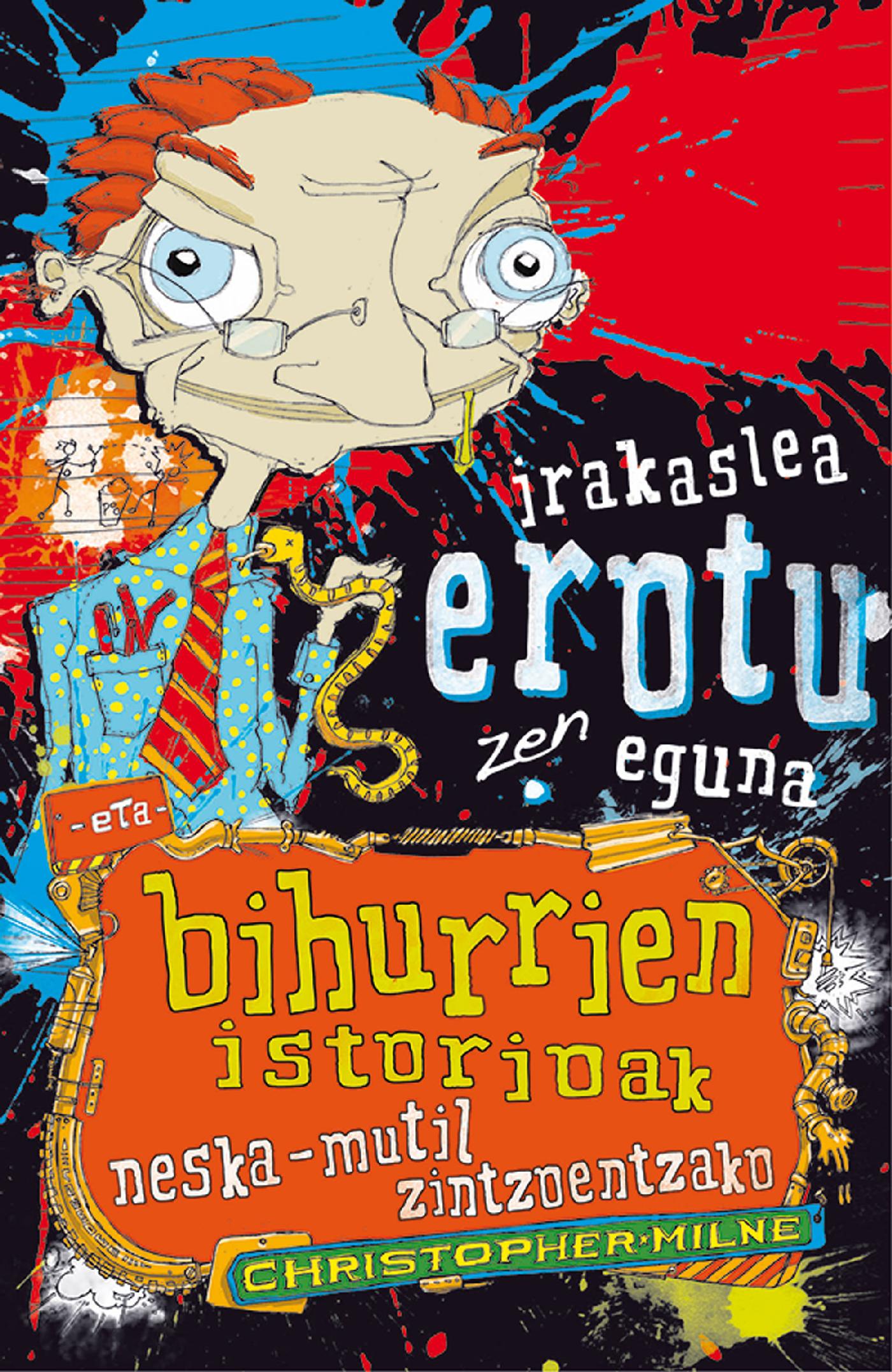 IRAKASLEA EROTU ZEN EGUNA ETA BIHURRIEN ISTORIOAK NESKA-MUTIL ZINTZOENTZAKO