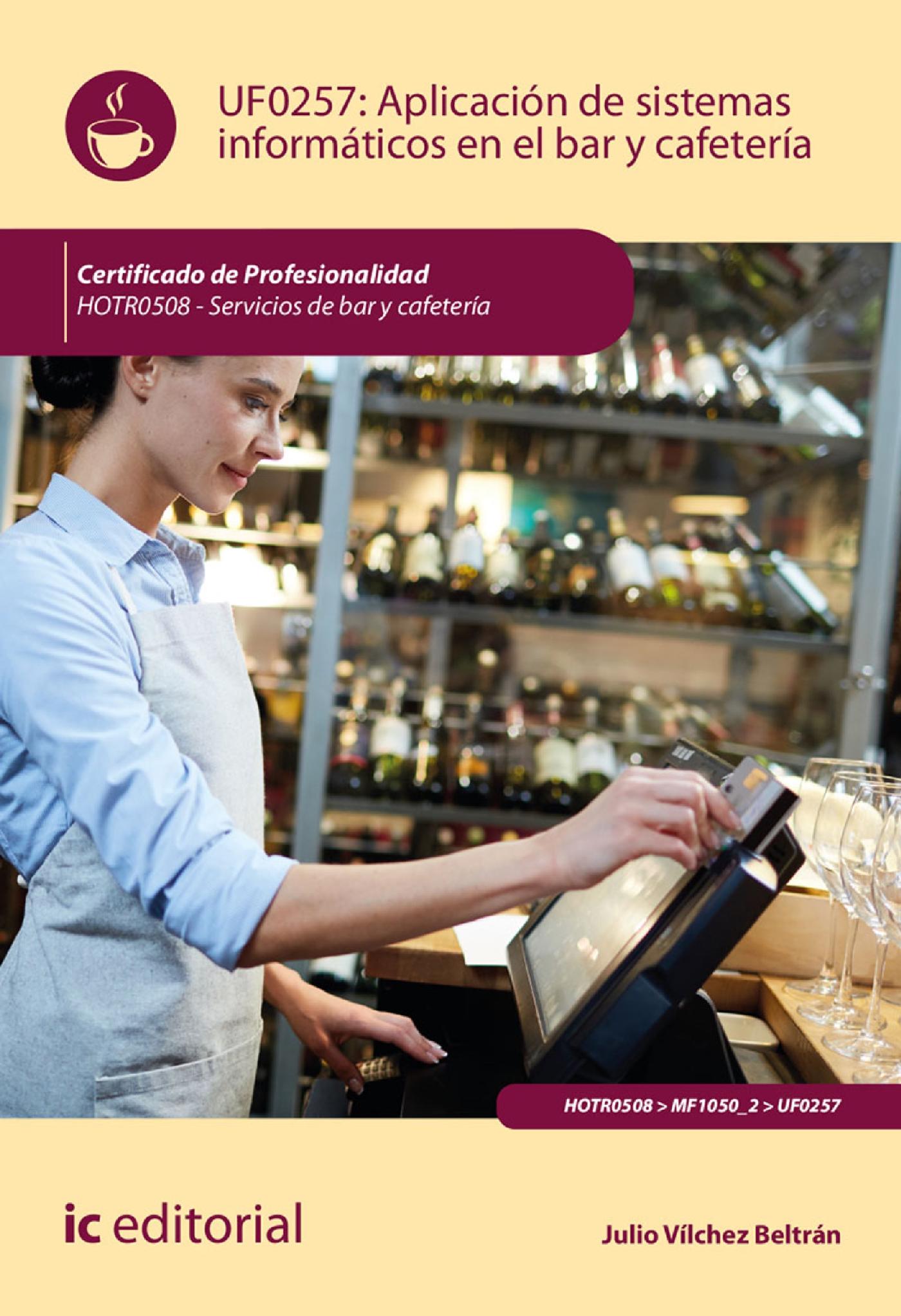 APLICACIÓN DE SISTEMAS INFORMÁTICOS EN BAR Y CAFETERÍA. HOTR0508 