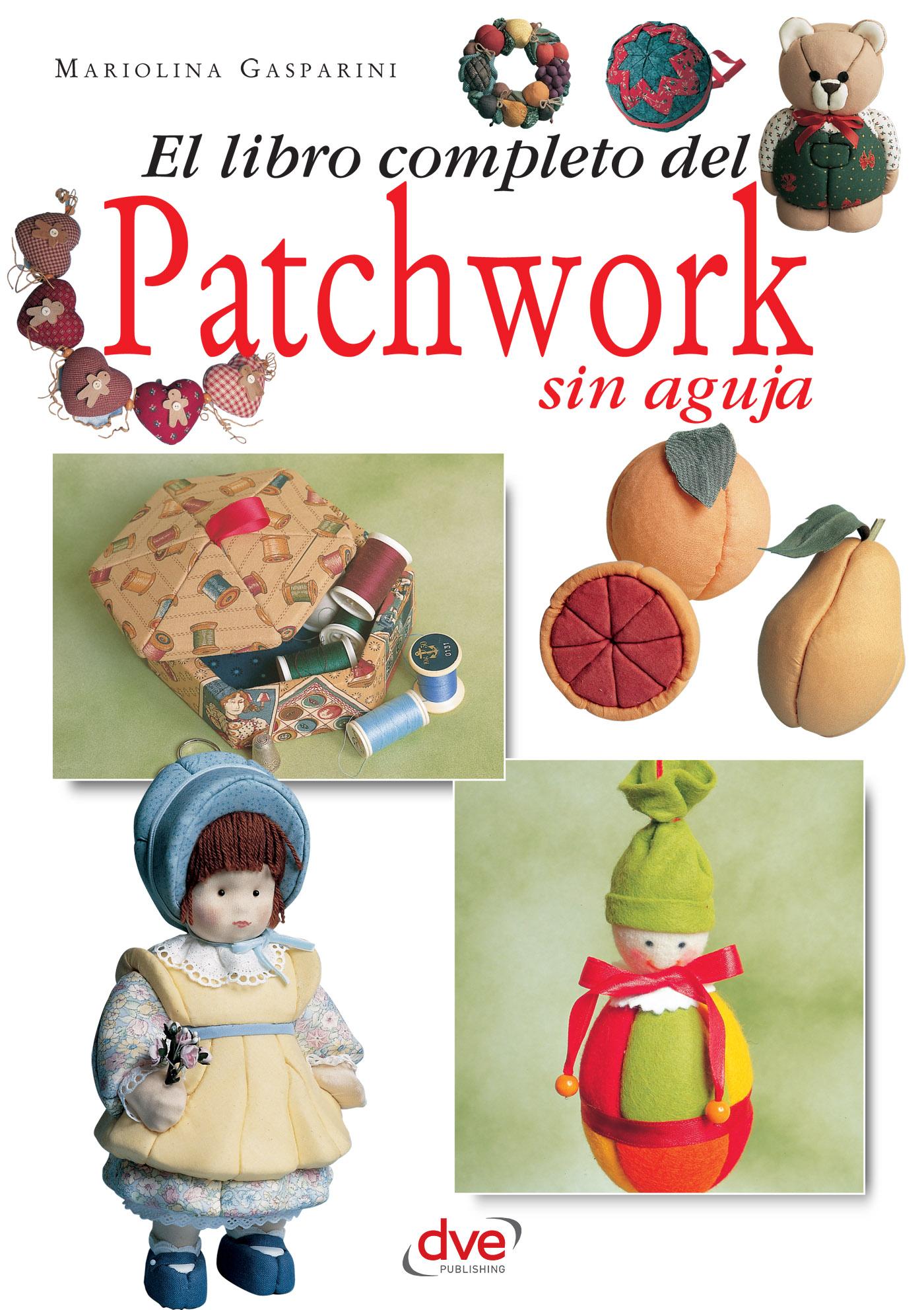 EL LIBRO COMPLETO DEL PATCHWORK SIN AGUJA