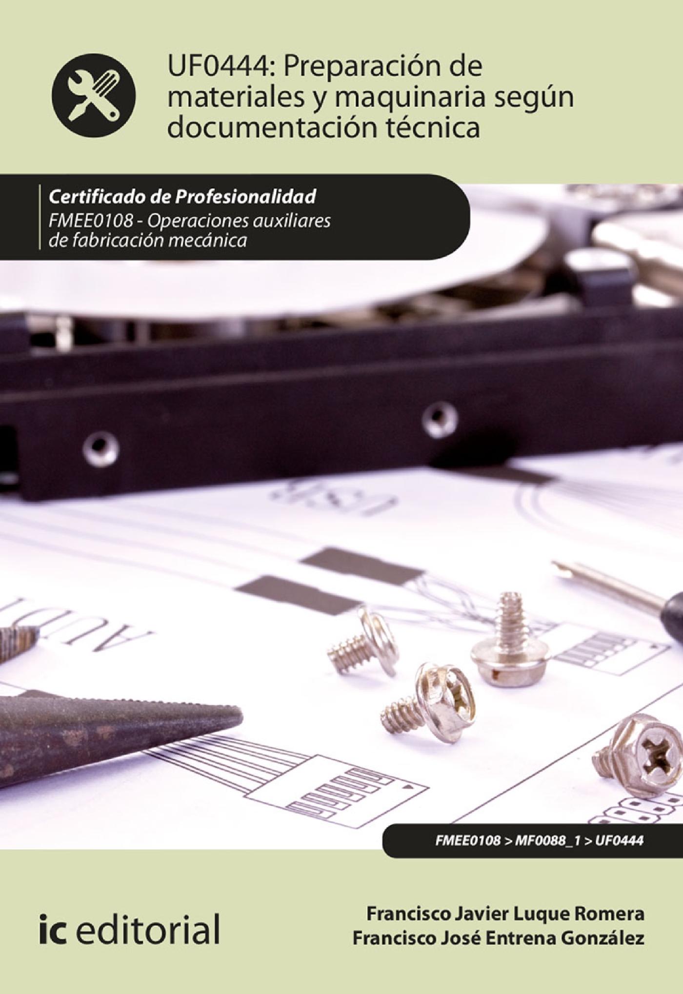 PREPARACIÓN DE MATERIALES Y MAQUINARIA SEGÚN DOCUMENTACIÓN TÉCNICA. FMEE0108