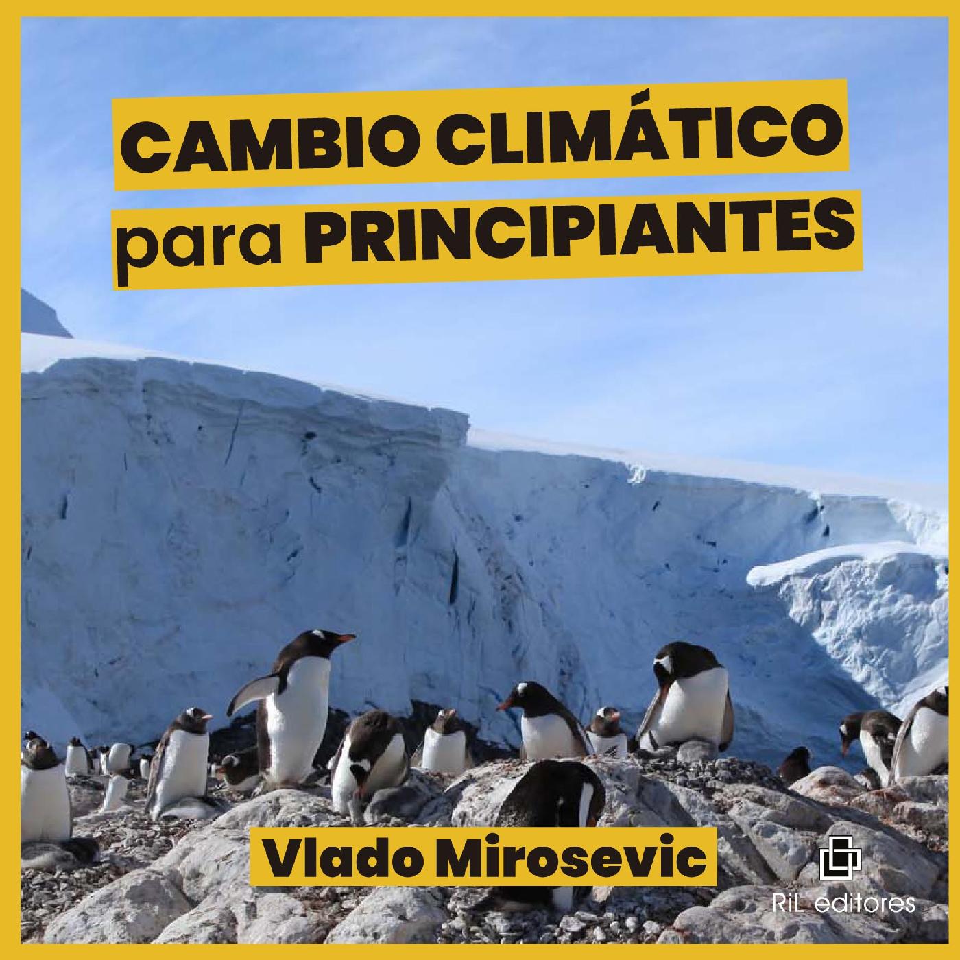 CAMBIO CLIMÁTICO PARA PRINCIPIANTES. GUÍA BÁSICA SOBRE CAUSAS Y EFECTOS DE LA EMERGENCIA CLIMÁTICA