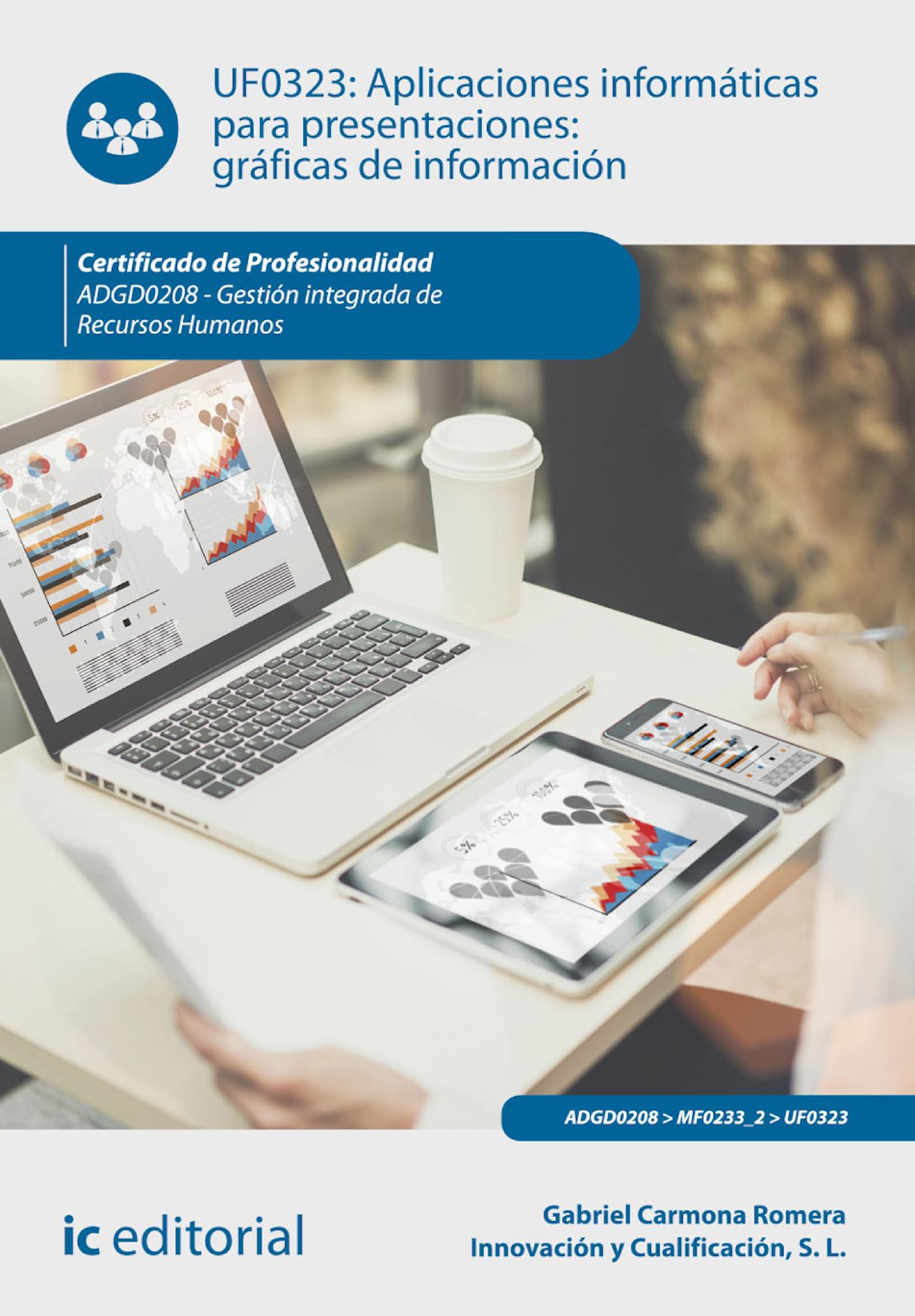 APLICACIONES INFORMÁTICAS PARA PRESENTACIONES: GRÁFICAS DE INFORMACIÓN. ADGD0208