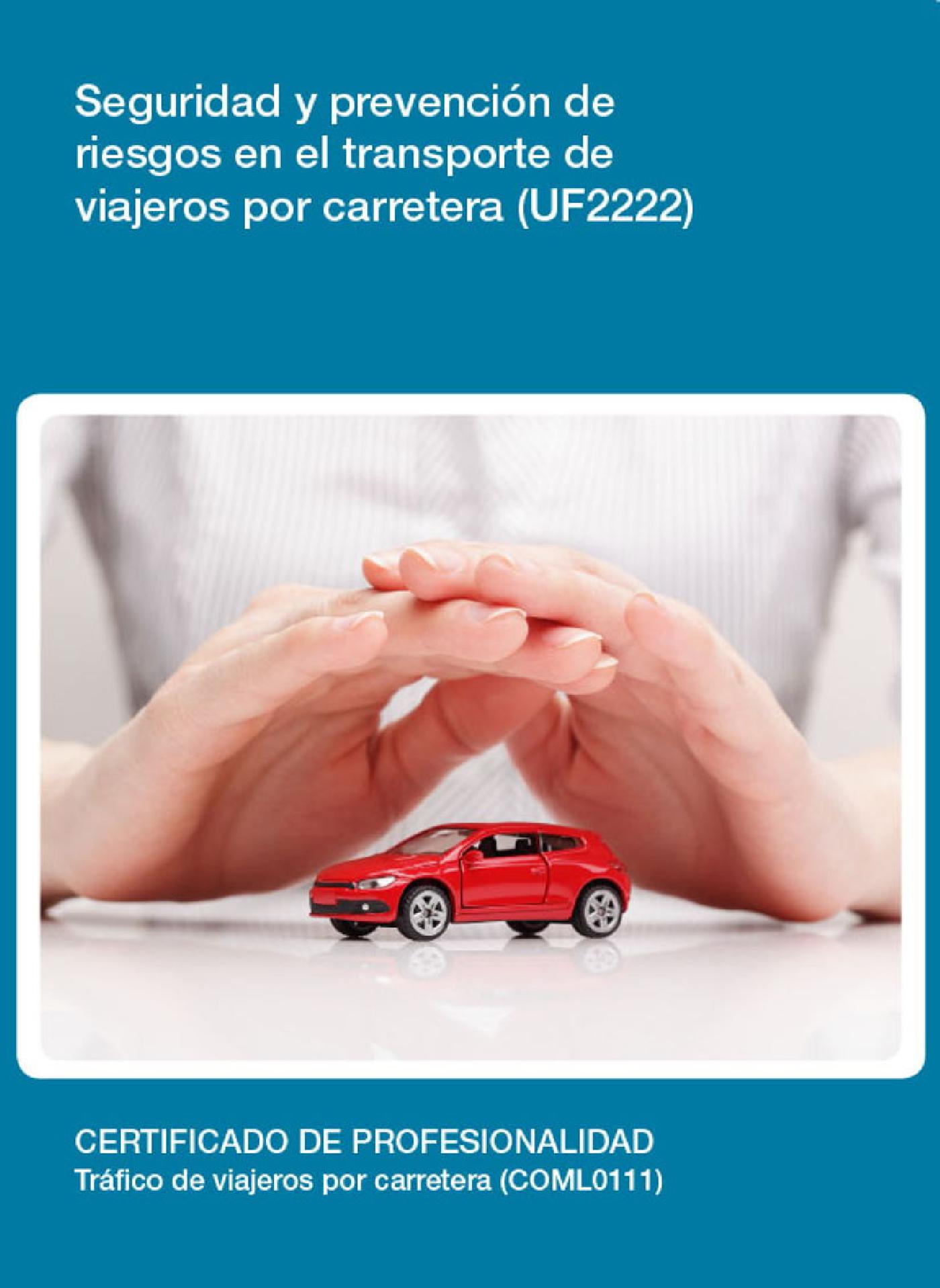 UF2222 - SEGURIDAD Y PREVENCIÓN DE RIESGOS EN EL TRANSPORTE DE VIAJEROS POR CARRETERA