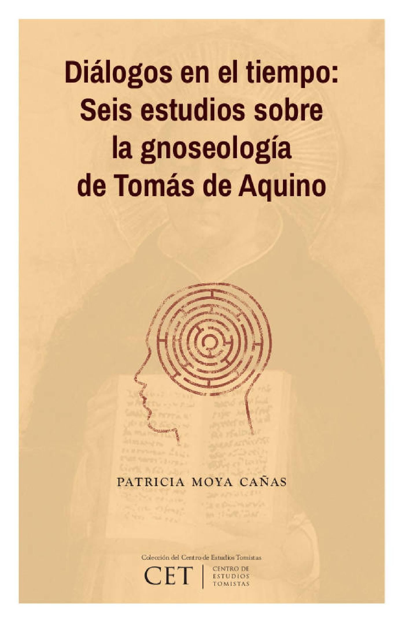 DIÁLOGOS EN EL TIEMPO: SEIS ESTUDIOS SOBRE LA GNOSEOLOGÍA DE TOMÁS DE AQUINO