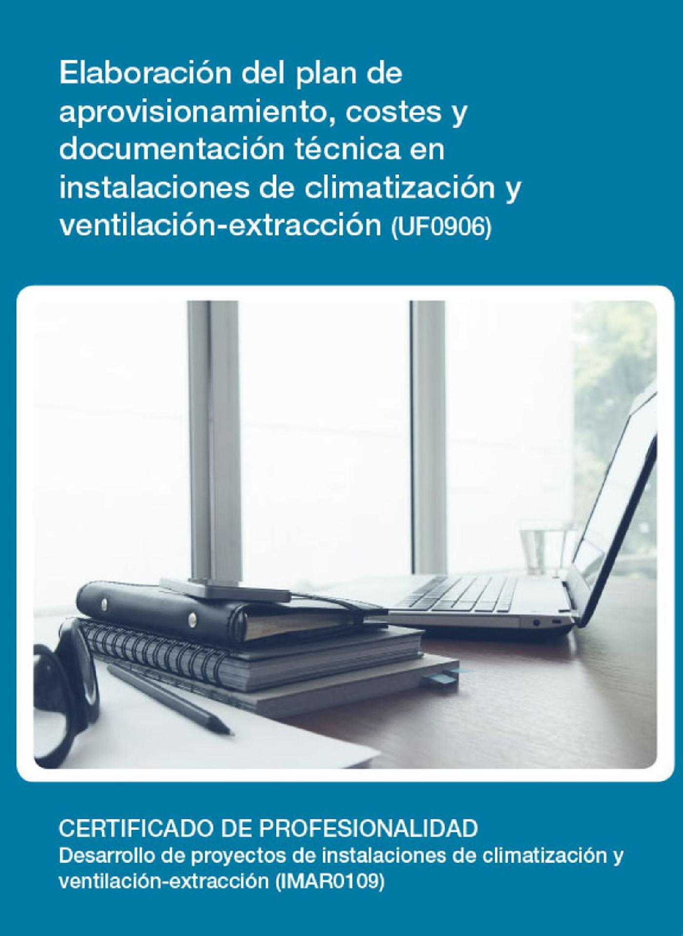 UF0906 - ELABORACIÓN DEL PLAN DE APROVISIONAMIENTO, COSTES Y DOCUMENTACIÓN TÉCNICA EN INSTALACIONES DE CLIMATIZACIÓN Y VENTILACIÓN