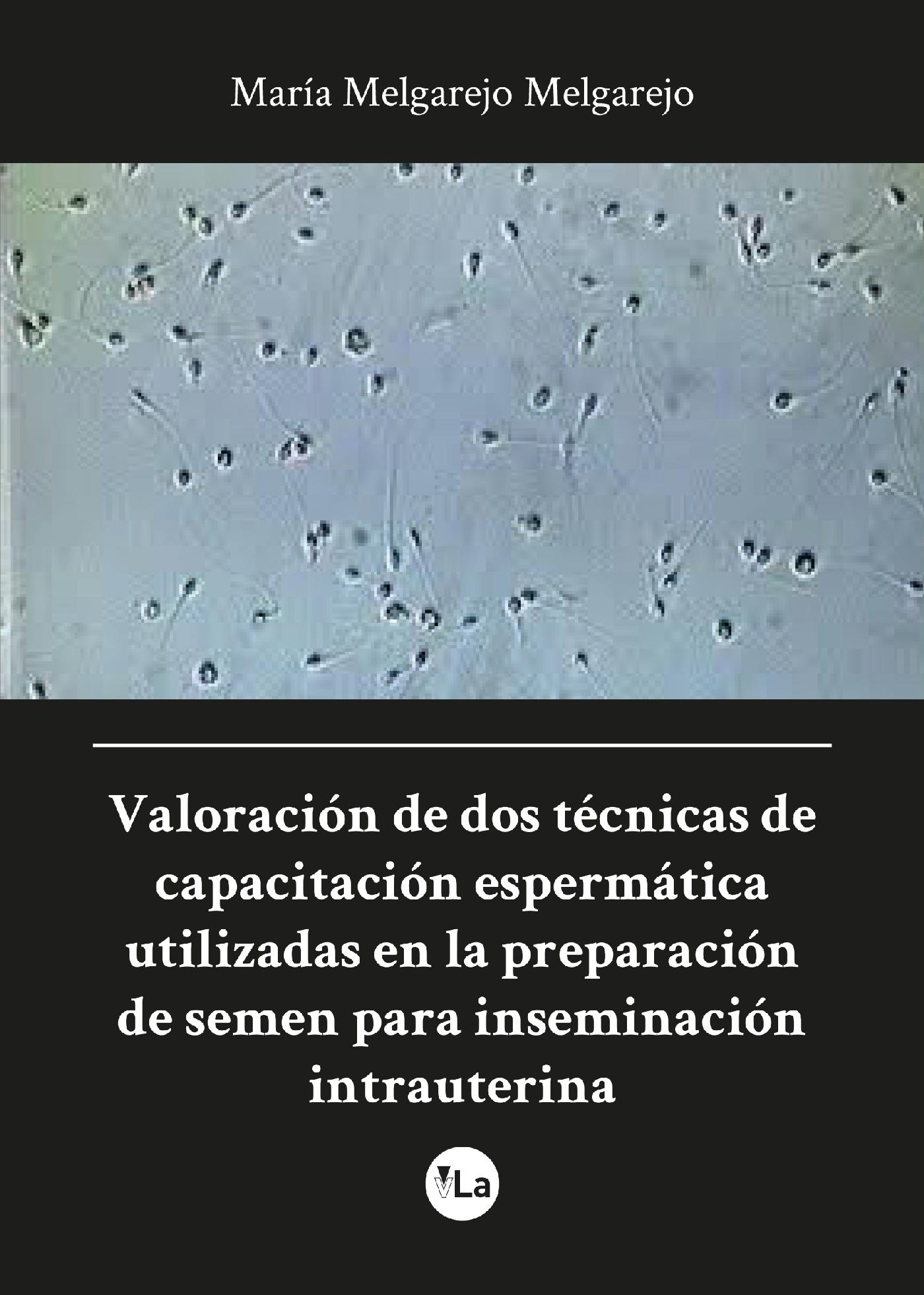 VALORACIÓN DE DOS TÉCNICAS DE CAPACITACIÓN ESPERMÁTICA UTILIZADAS EN LA PREPARACIÓN DE SEMEN PARA INSEMINACIÓN INTRAUTERINA