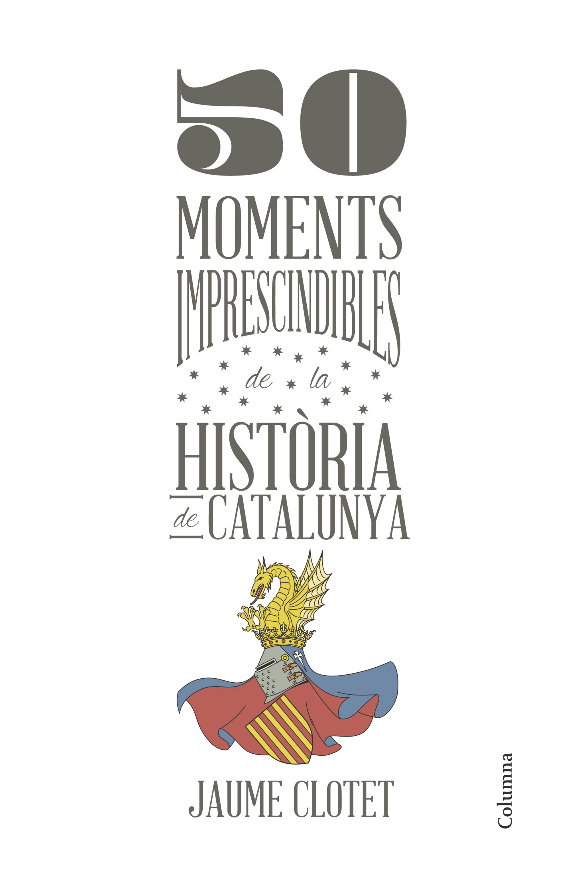 50 MOMENTS IMPRESCINDIBLES DE LA HISTÒRIA DE CATALUNYA