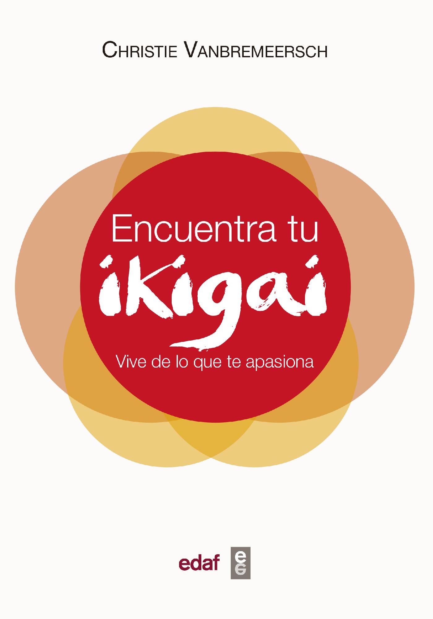 ENCUENTRA TU IKIGAI. VIVE DE LO QUE TE APASIONA