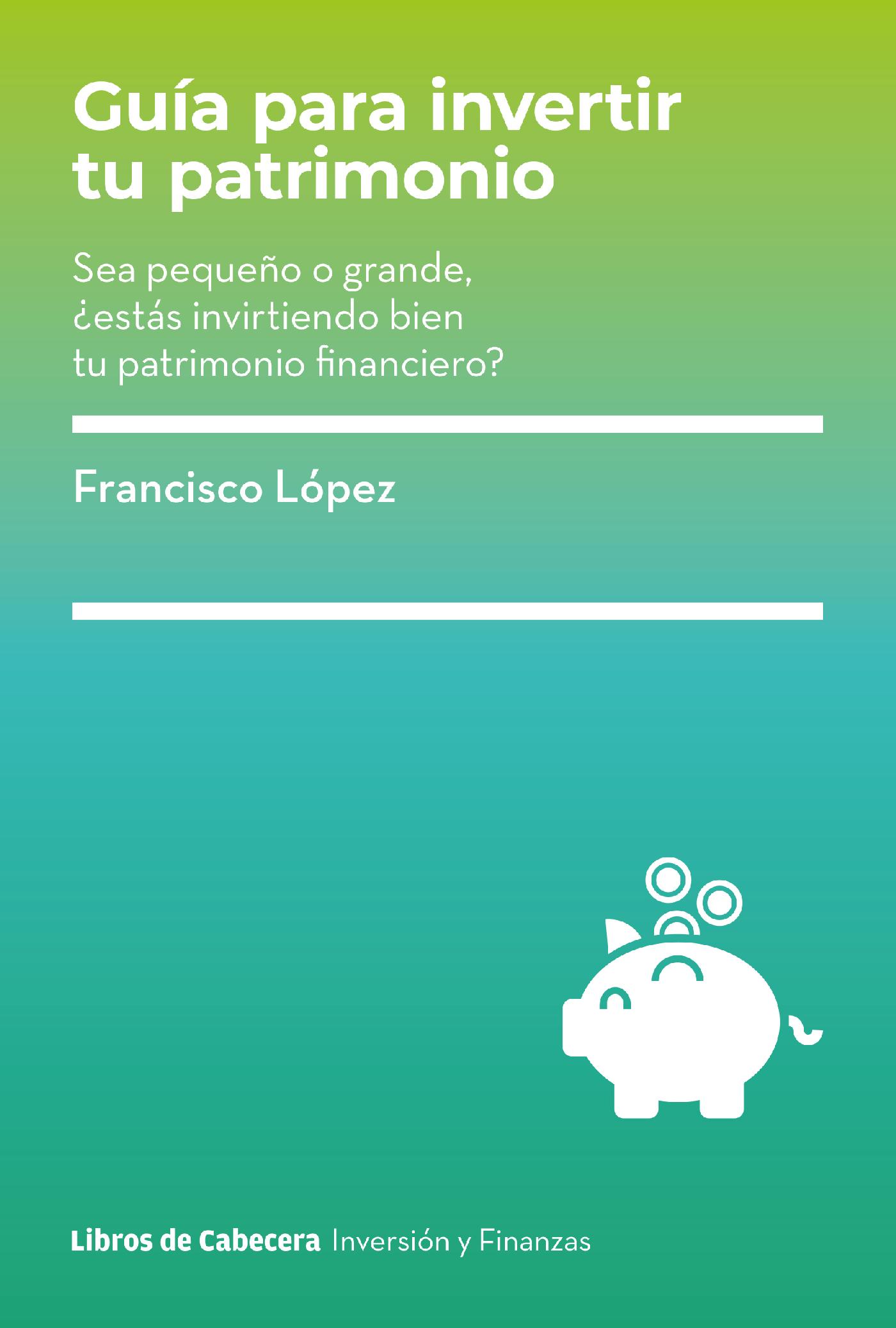 GUÍA PARA INVERTIR TU PATRIMONIO 