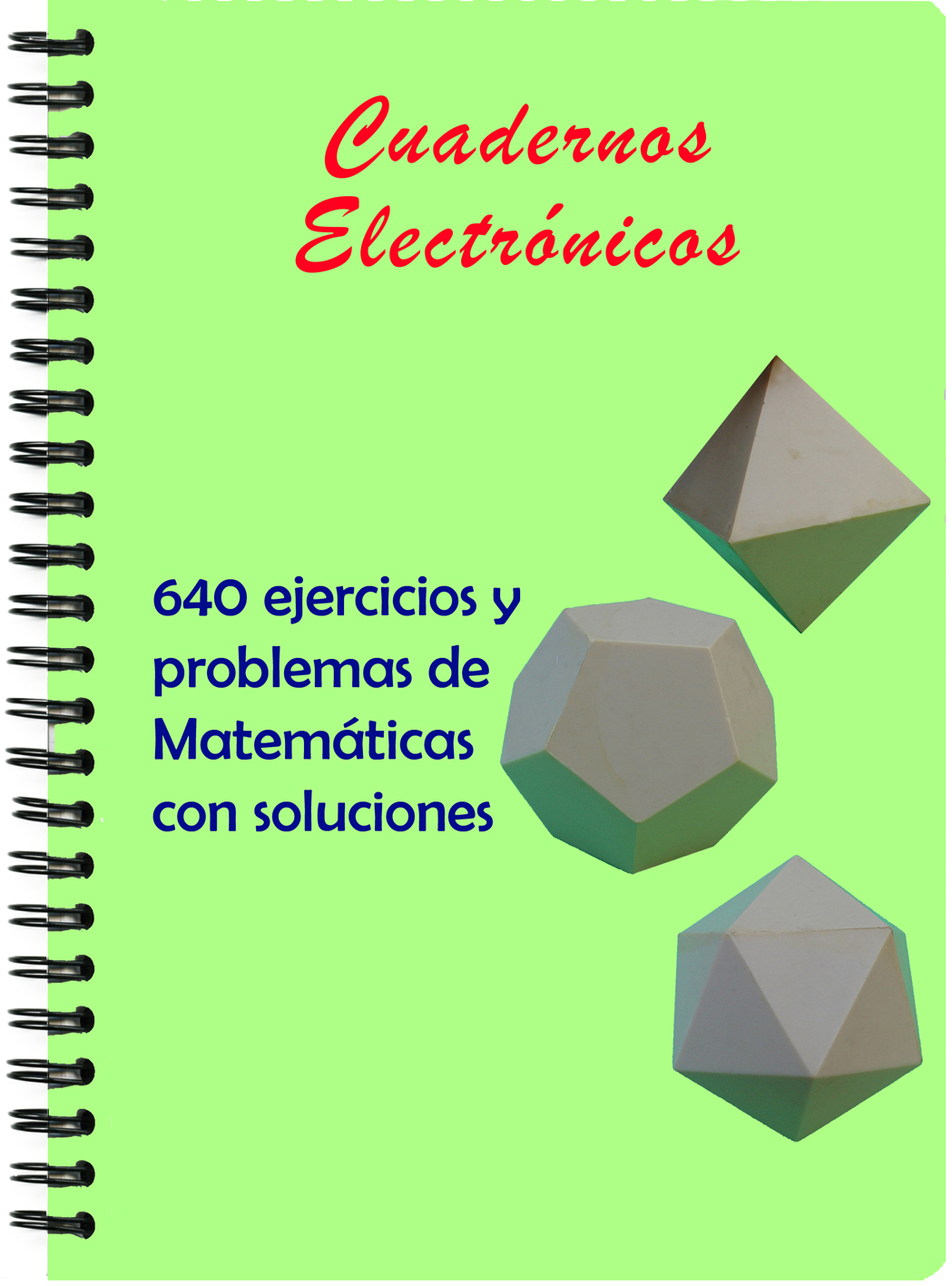 CUADERNOS ELECTRÓNICOS: 640 EJERCICIOS Y PROBLEMAS DE MATEMÁTICAS CON SOLUCIONES