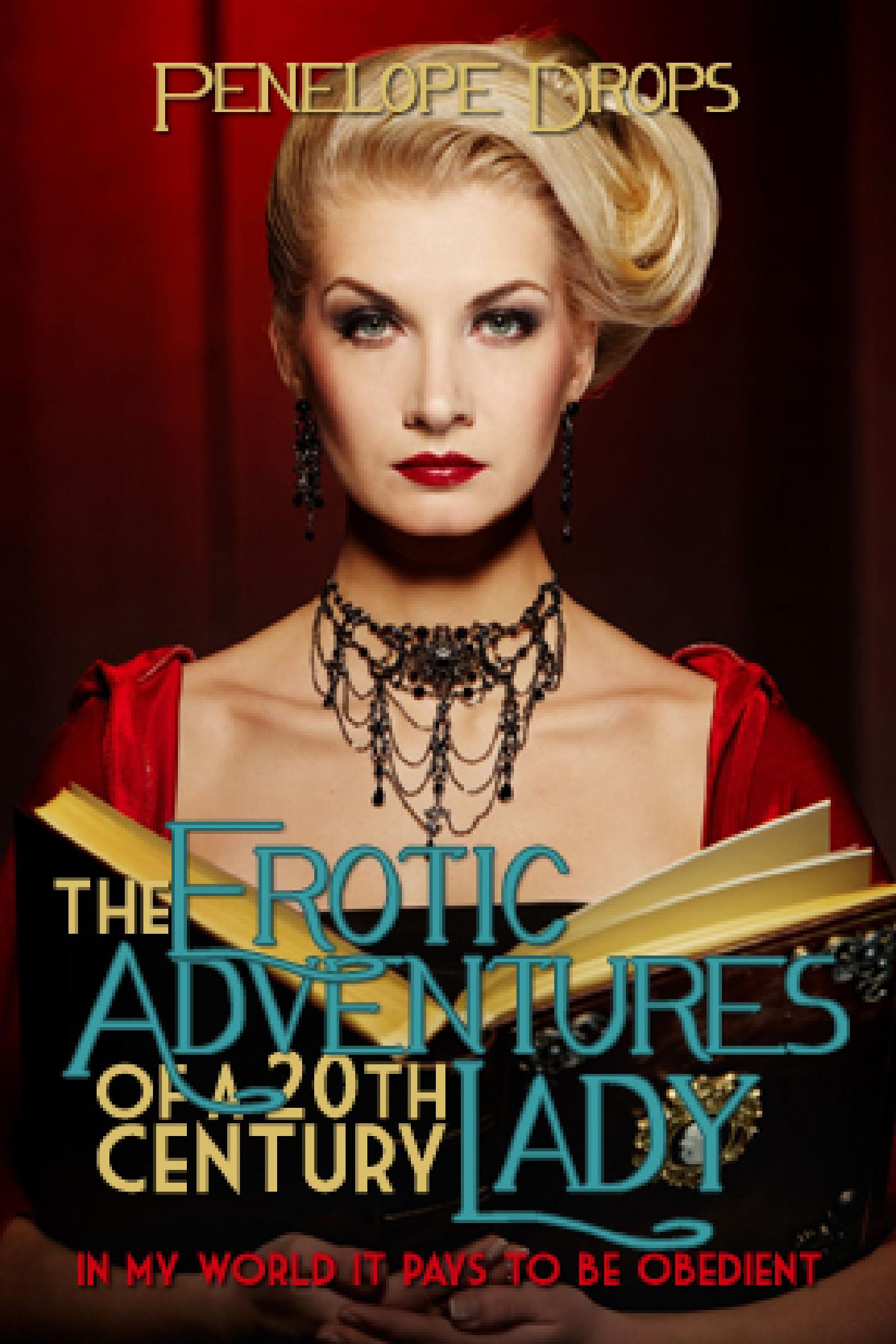 THE EROTIC ADVENTURES OF A 20TH CENTURY LADY
